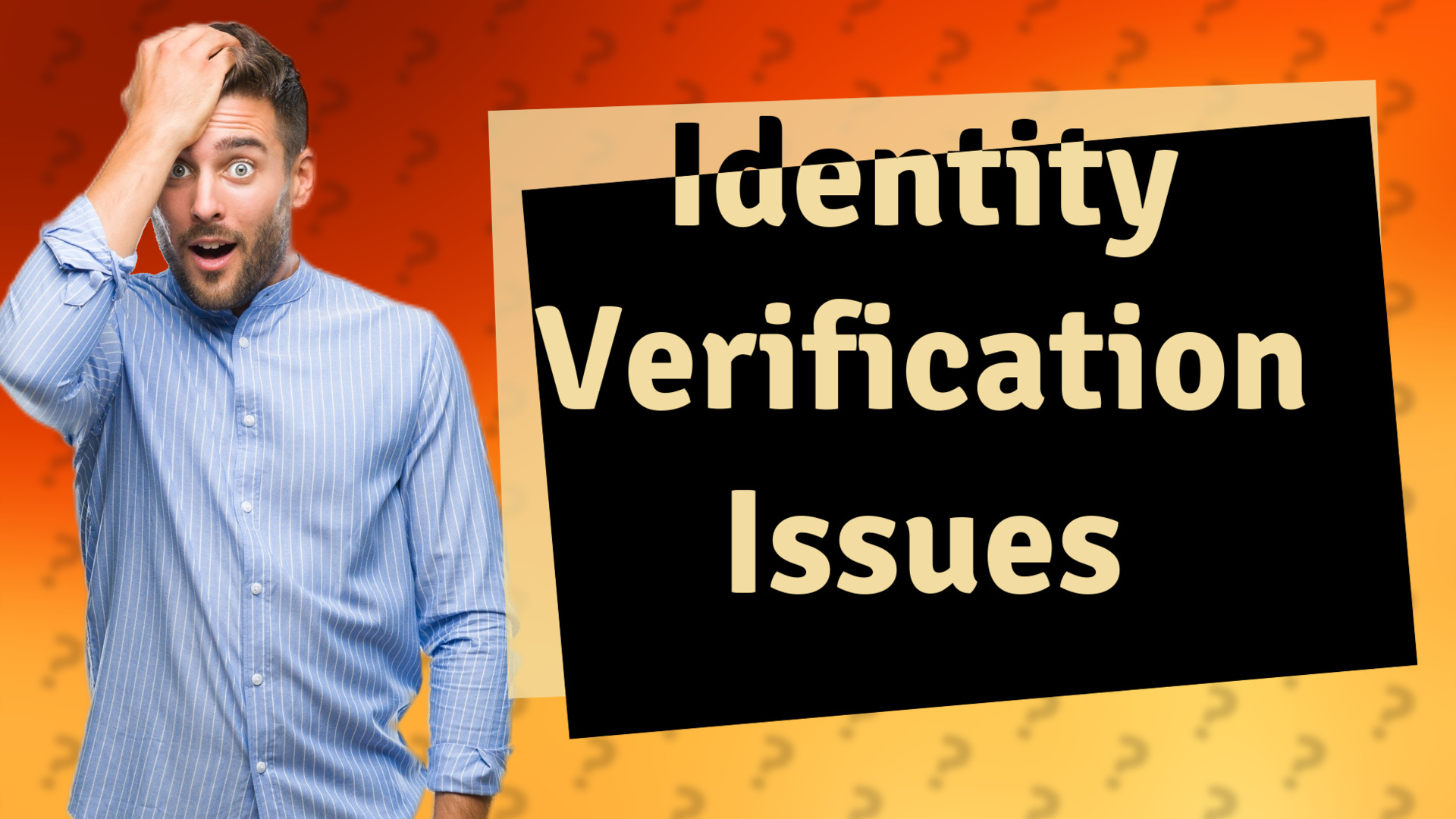 Identity Verification Issues