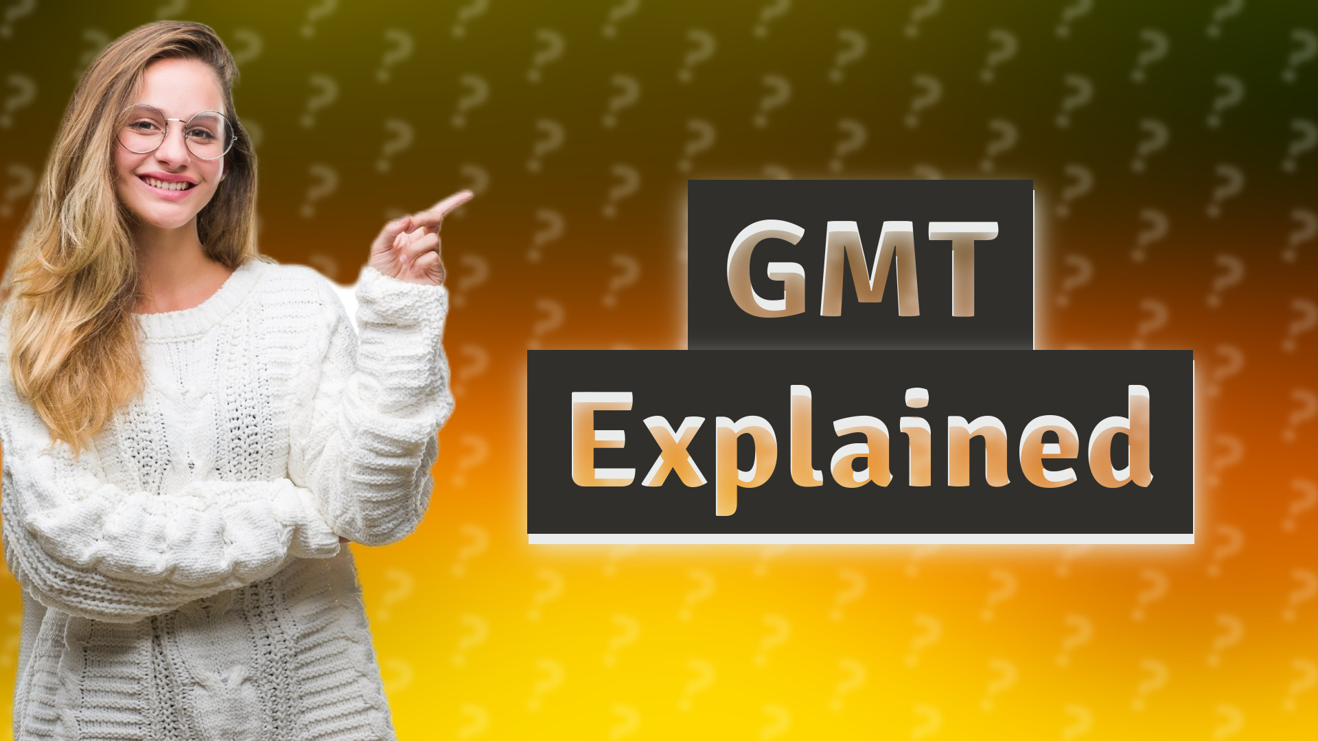 GMT Explained