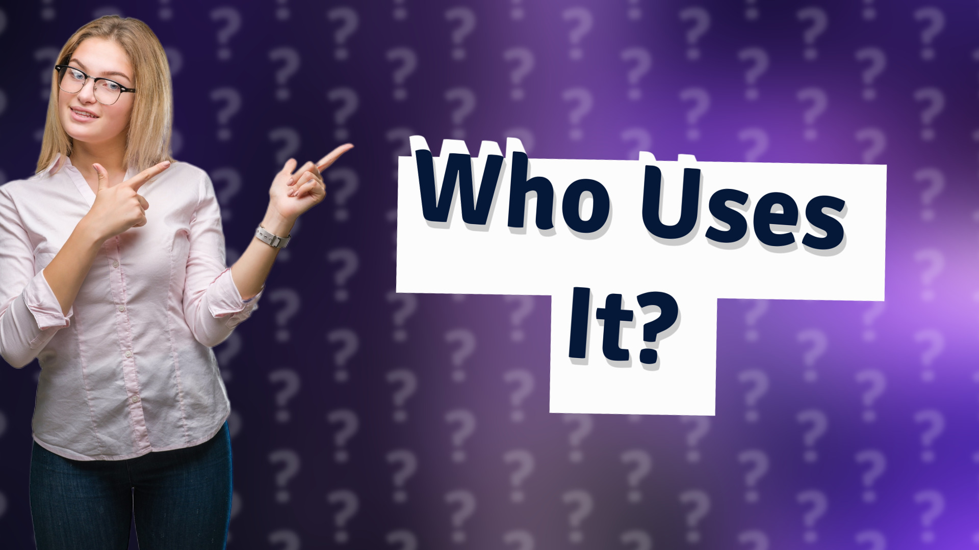 Who Uses It?