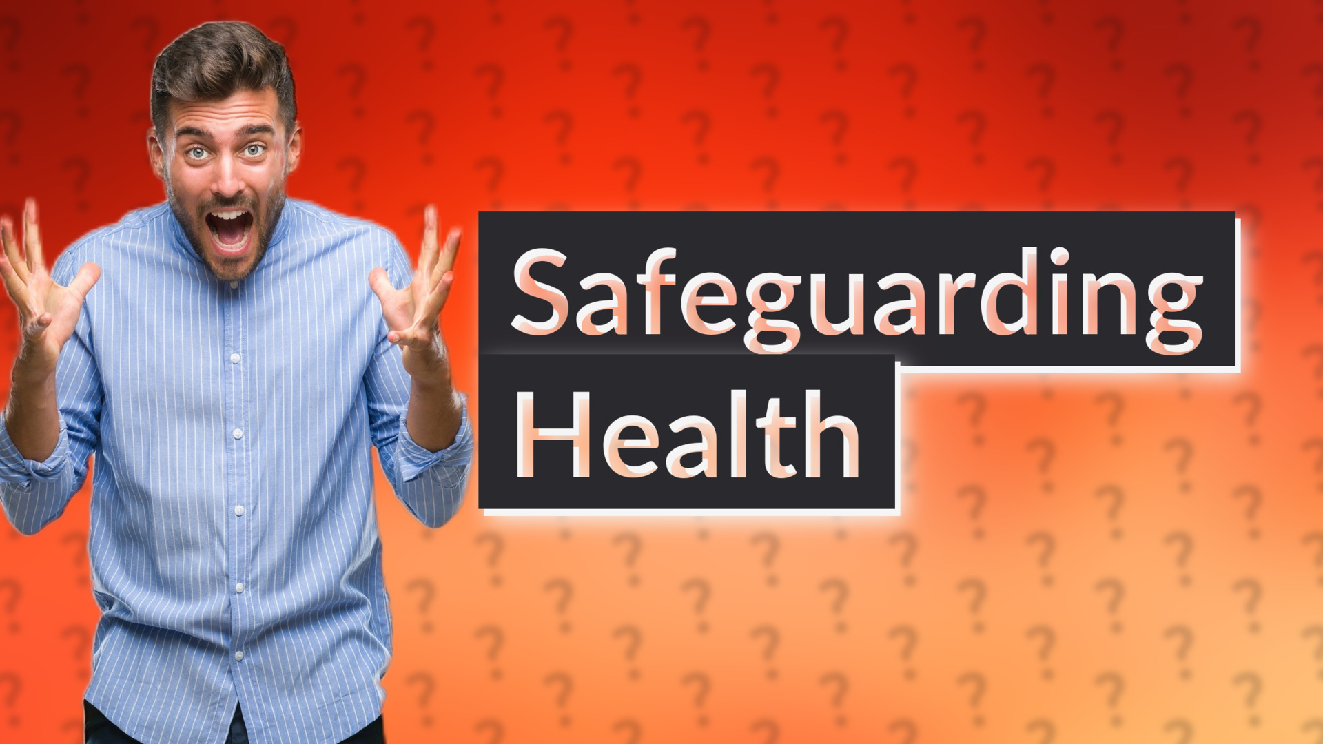 Safeguarding Health