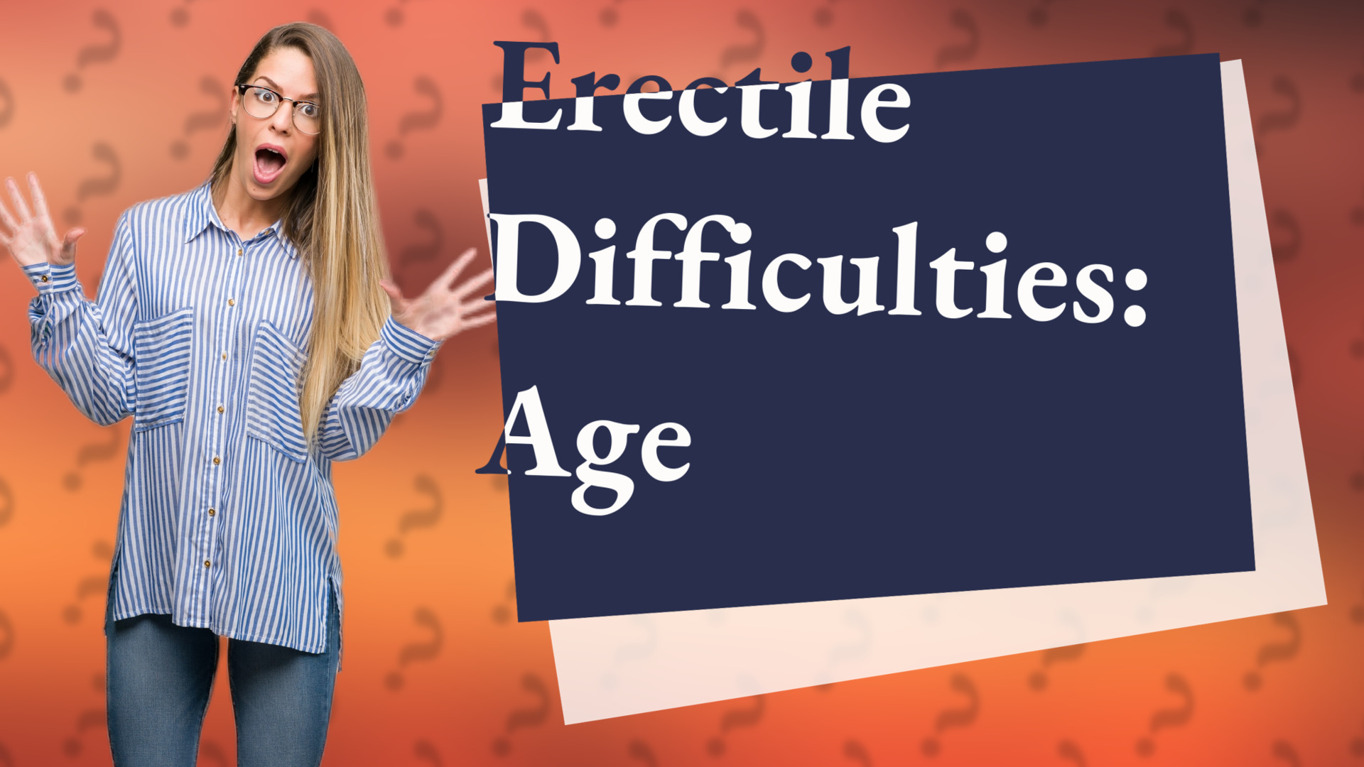 Erectile Difficulties: Age