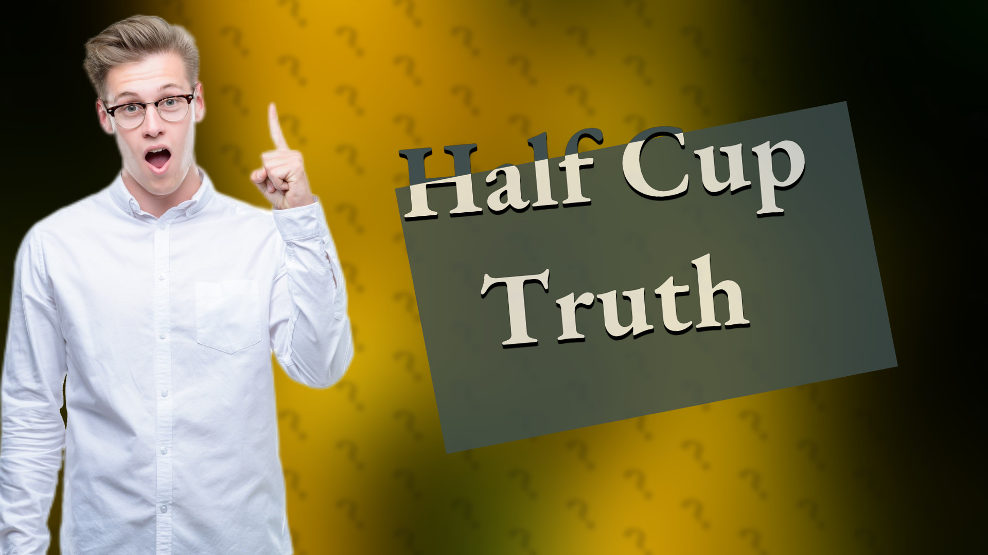 Half Cup Truth