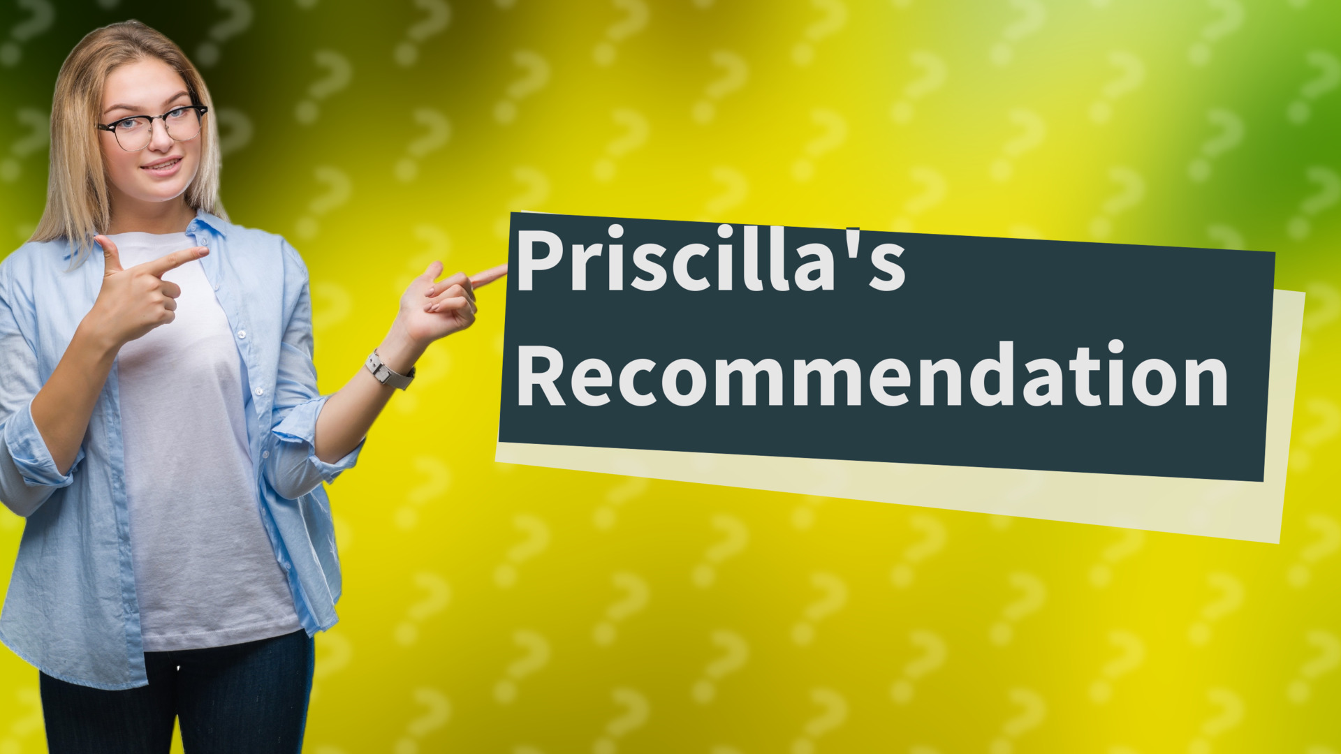 Priscilla's Recommendation