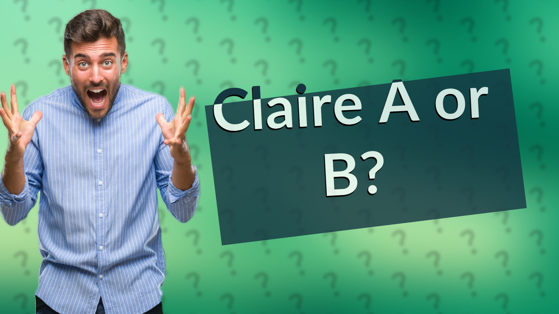 Claire A or B?