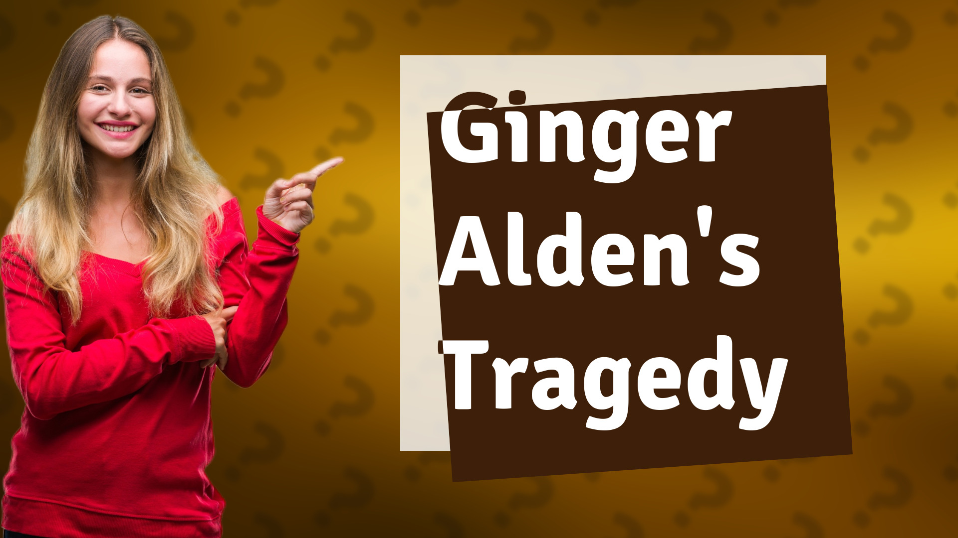 Ginger Alden's Tragedy