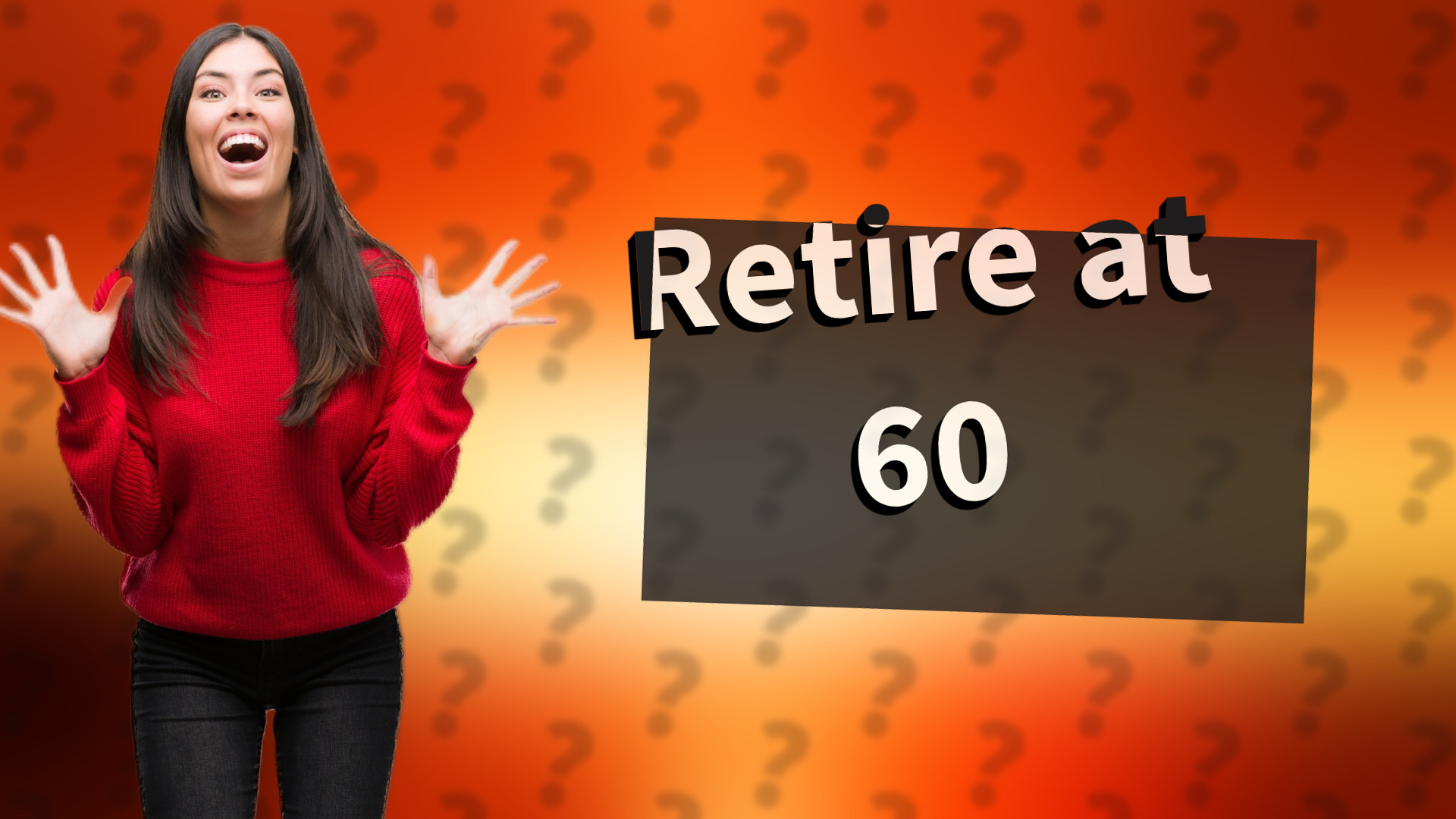 Retire at 60