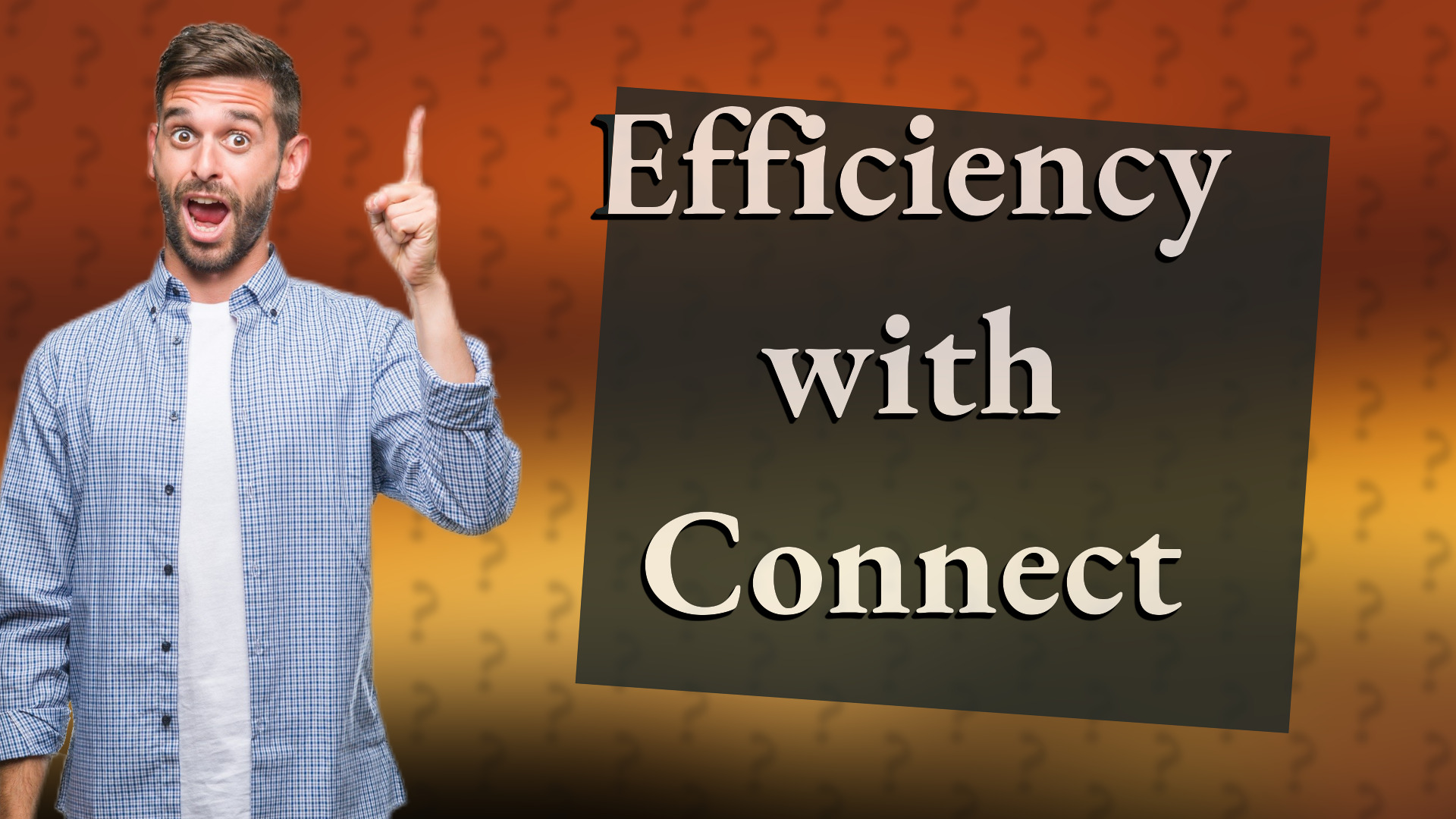 Efficiency with Connect
