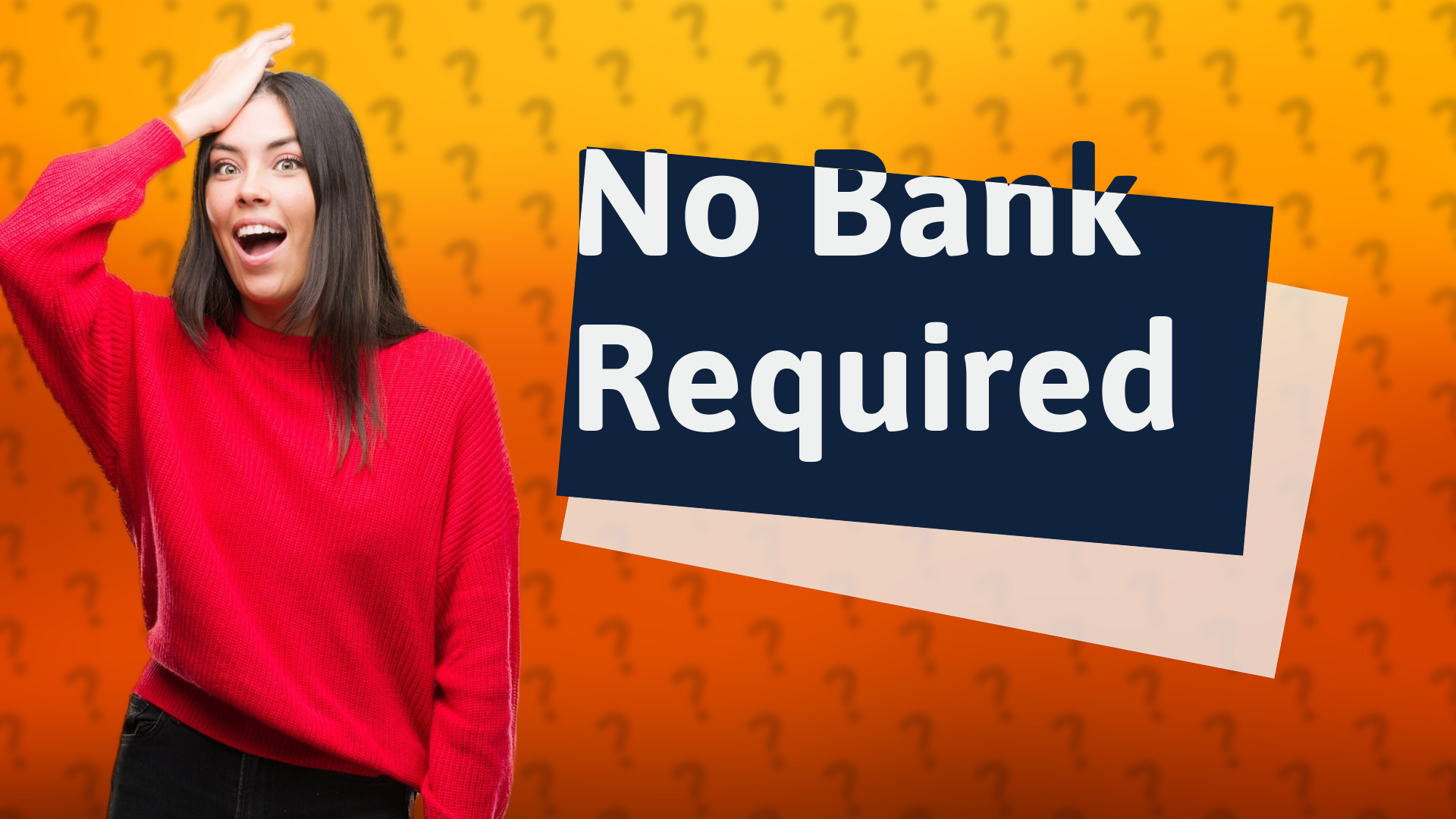 No Bank Required