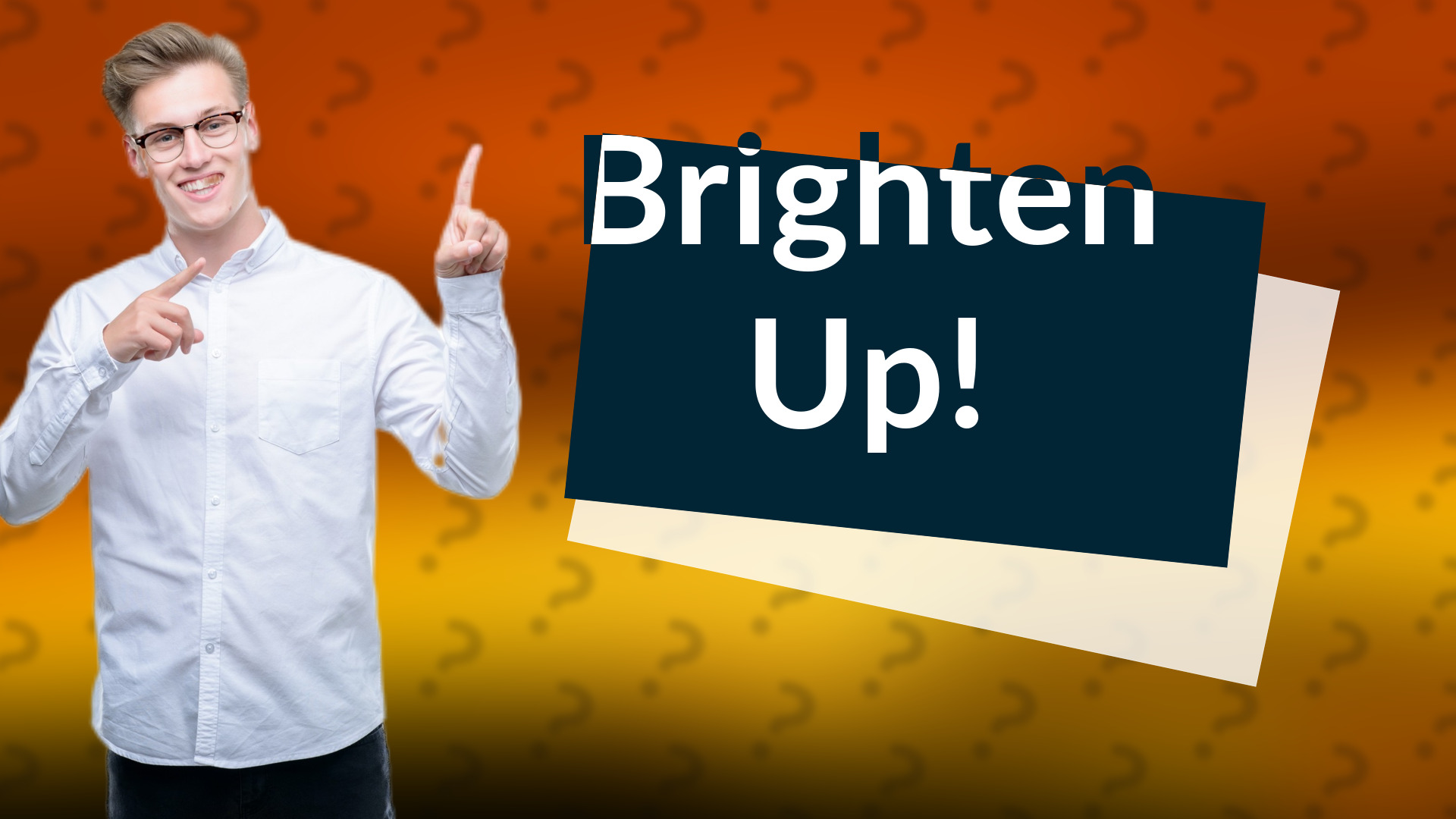 Brighten Up!