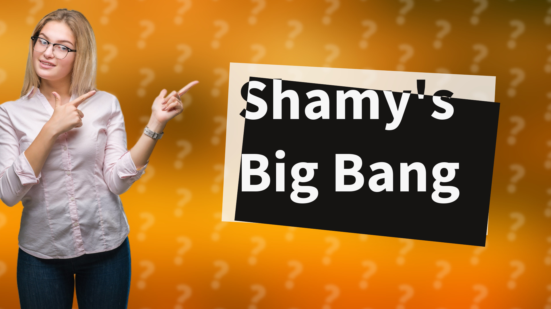 Shamy's Big Bang