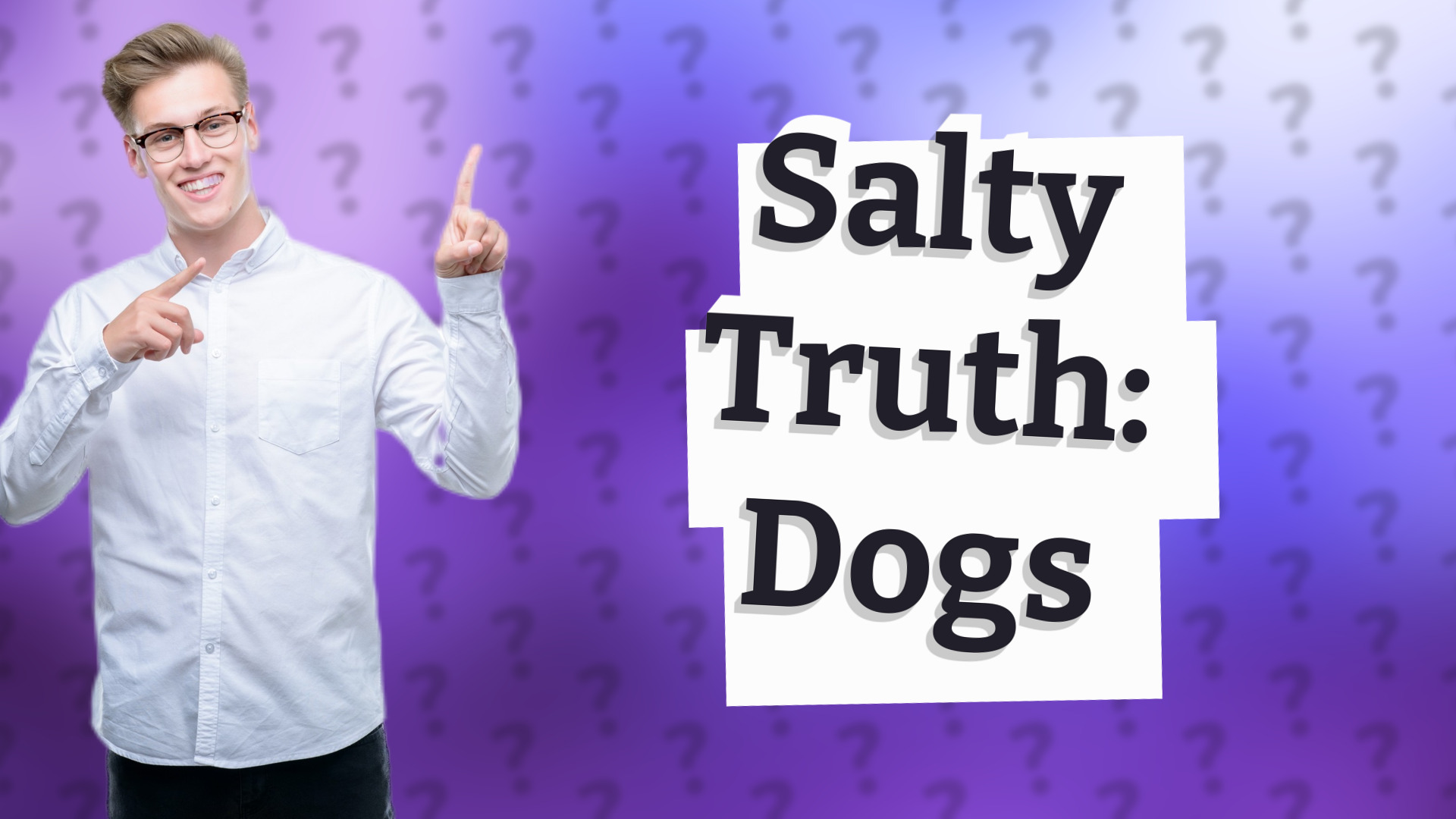 Salty Truth: Dogs