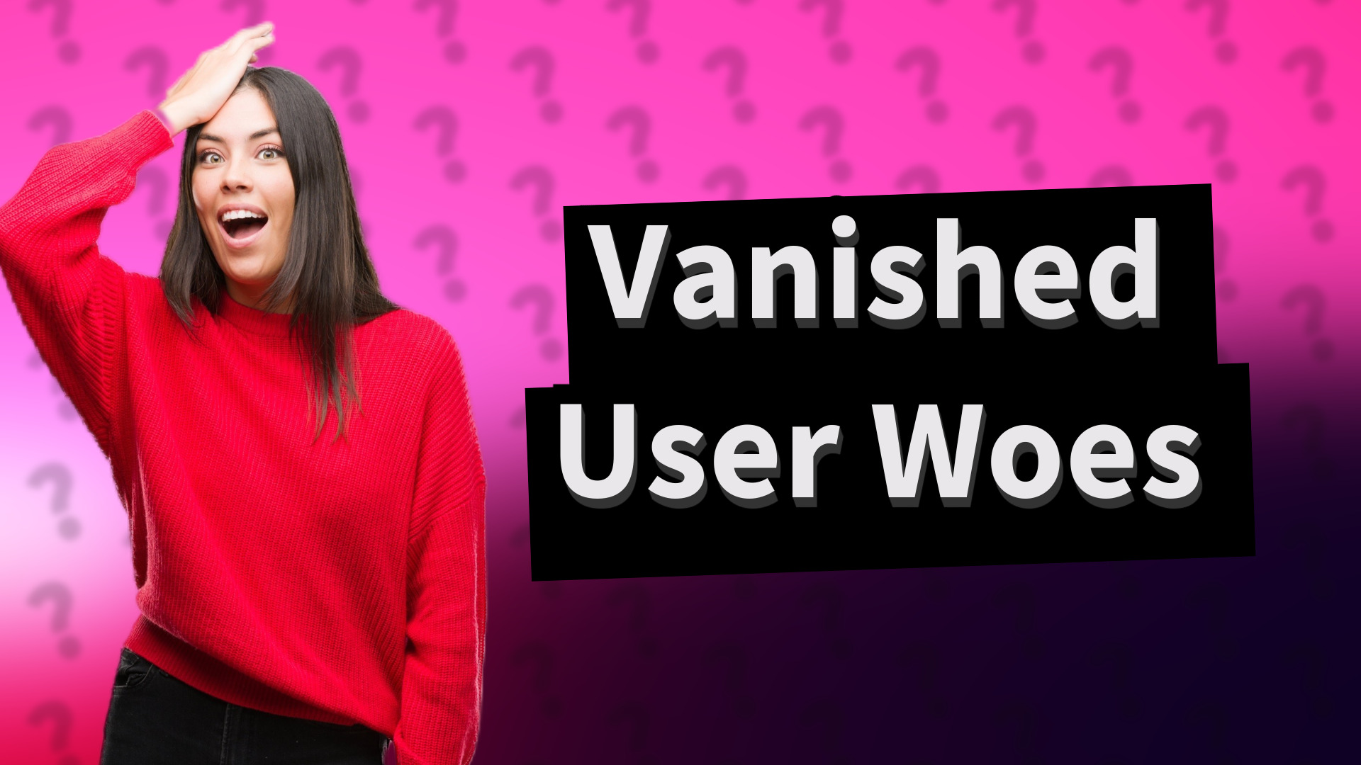 Vanished User Woes