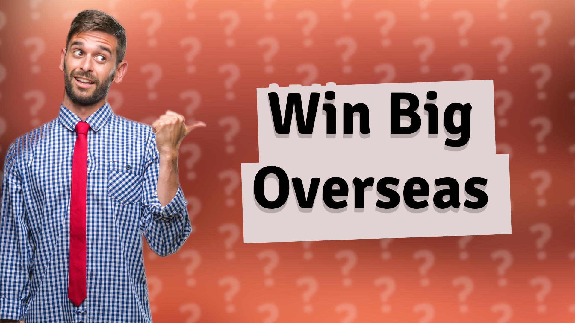 Win Big Overseas