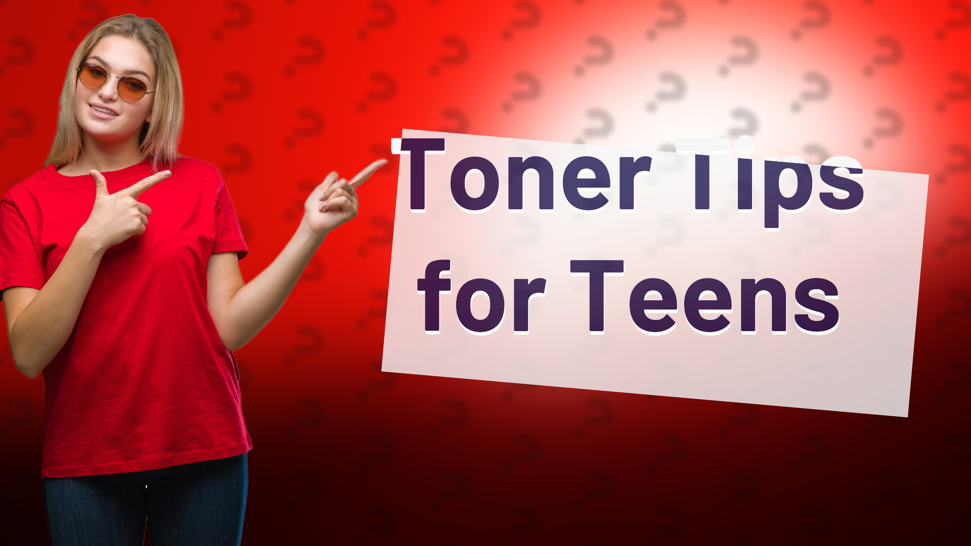 Toner Tips for Teens