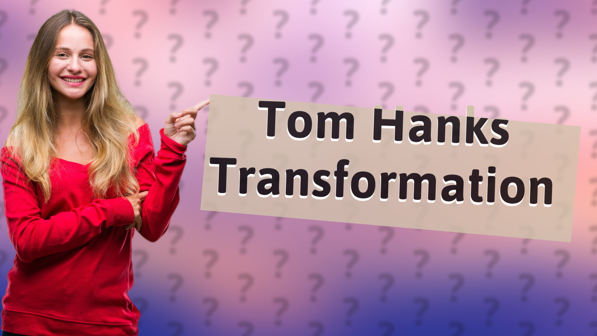 Tom Hanks Transformation
