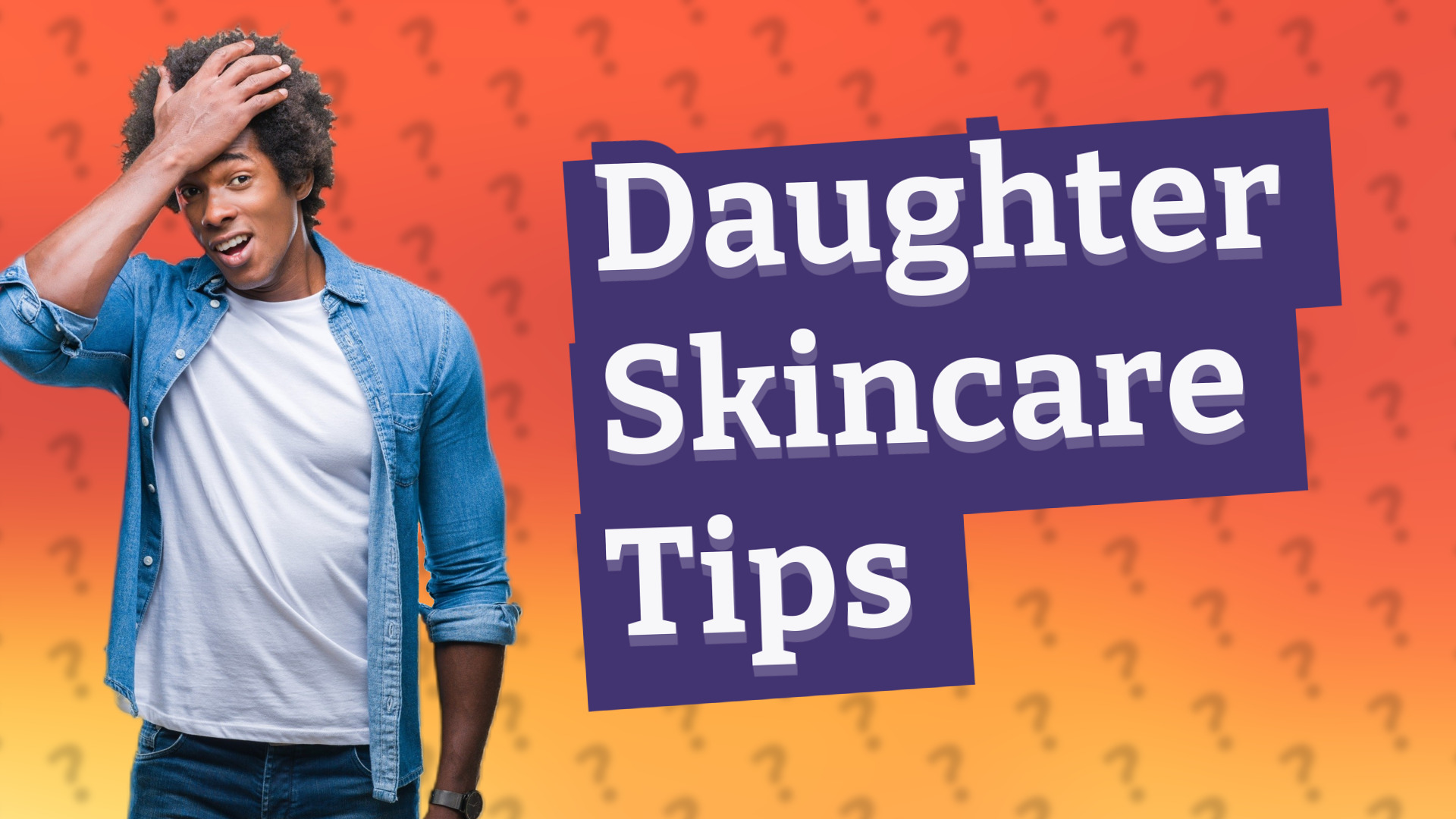 Daughter Skincare Tips