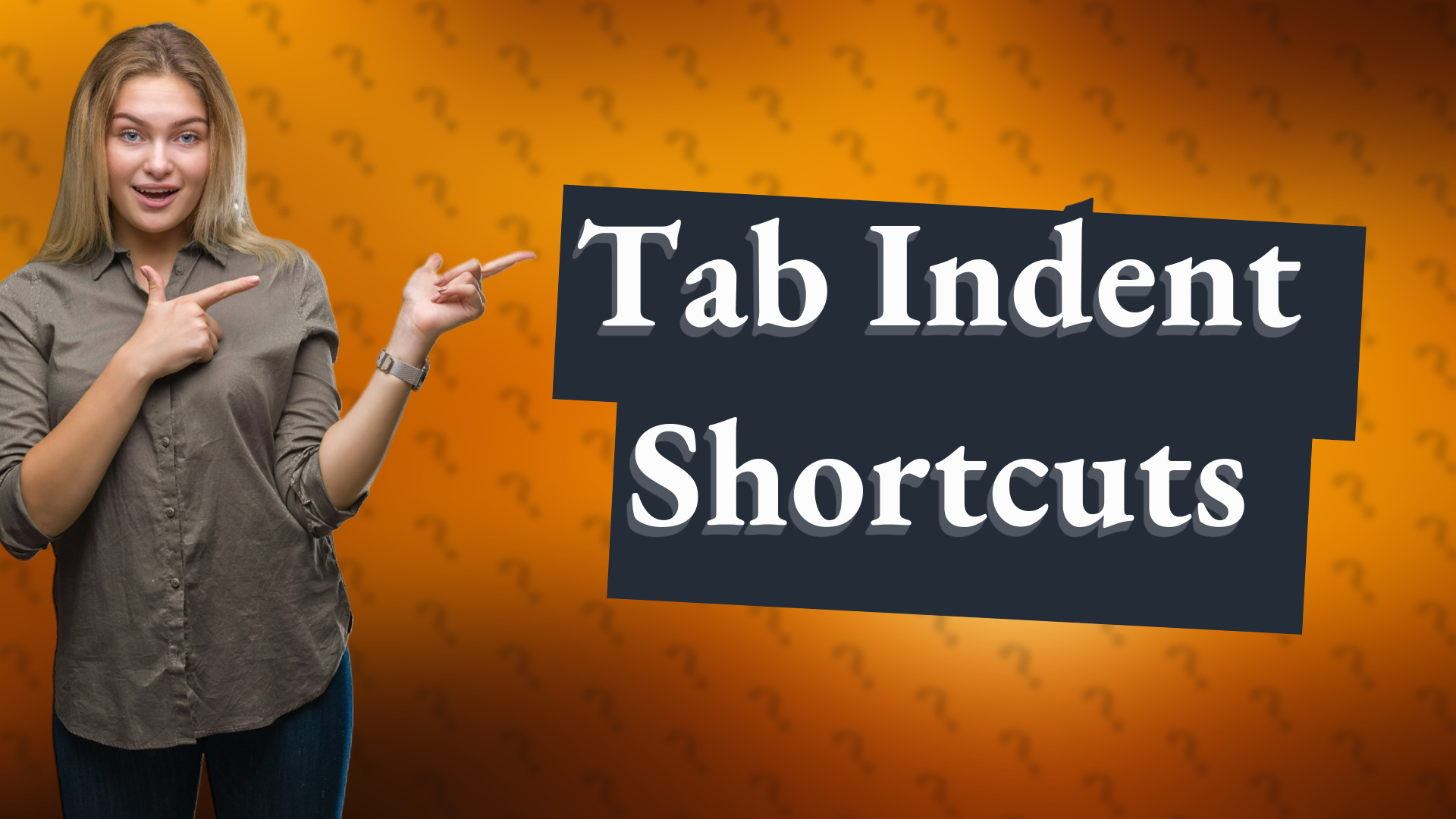 Tab Indent Shortcuts
