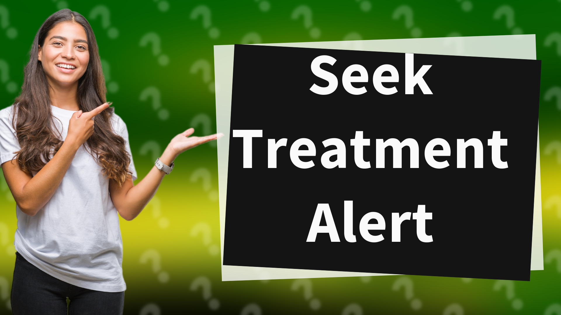 Seek Treatment Alert