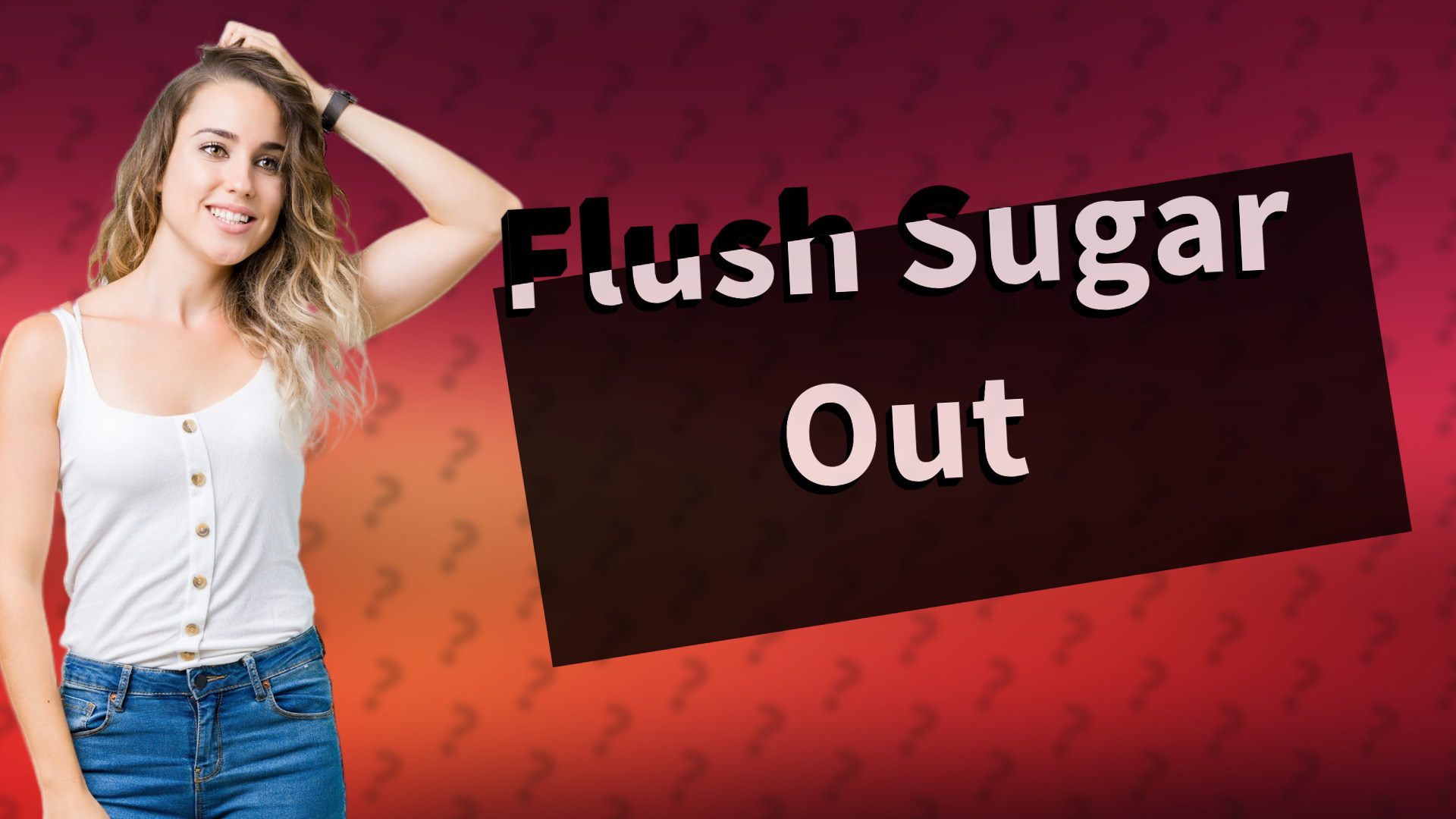 Flush Sugar Out
