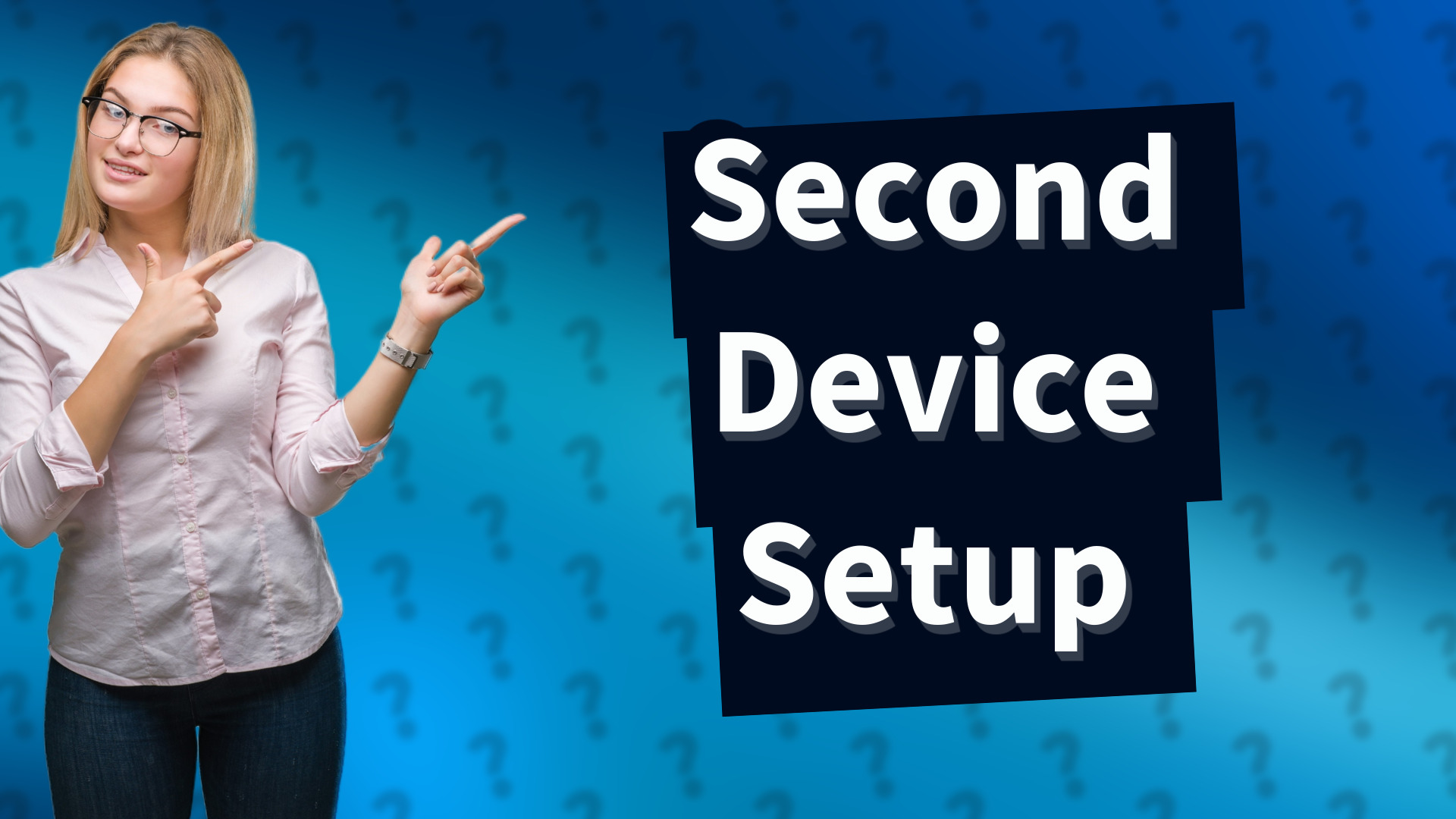 Second Device Setup