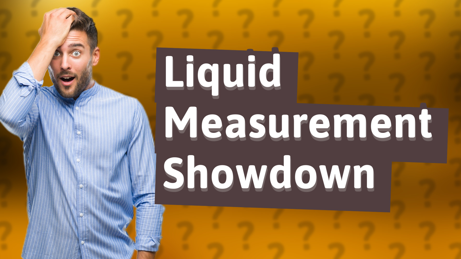Liquid Measurement Showdown