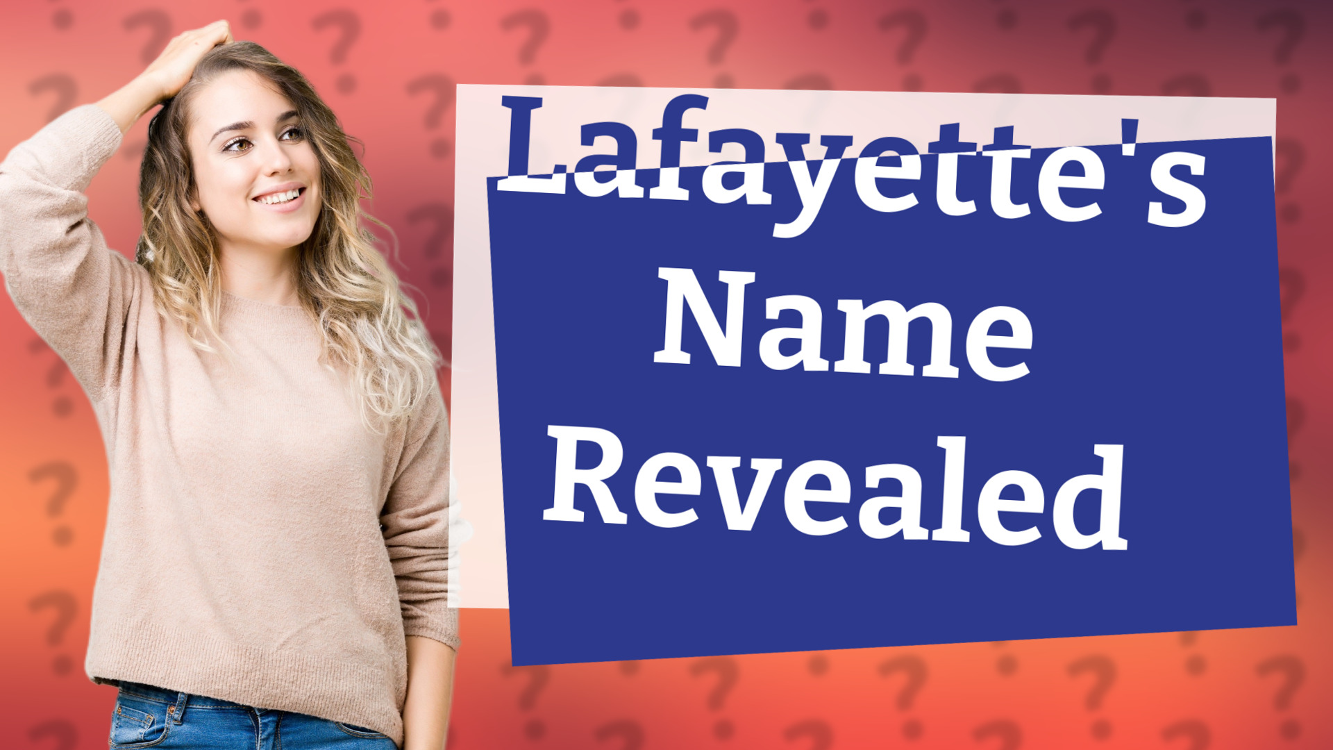 Lafayette's Name Revealed