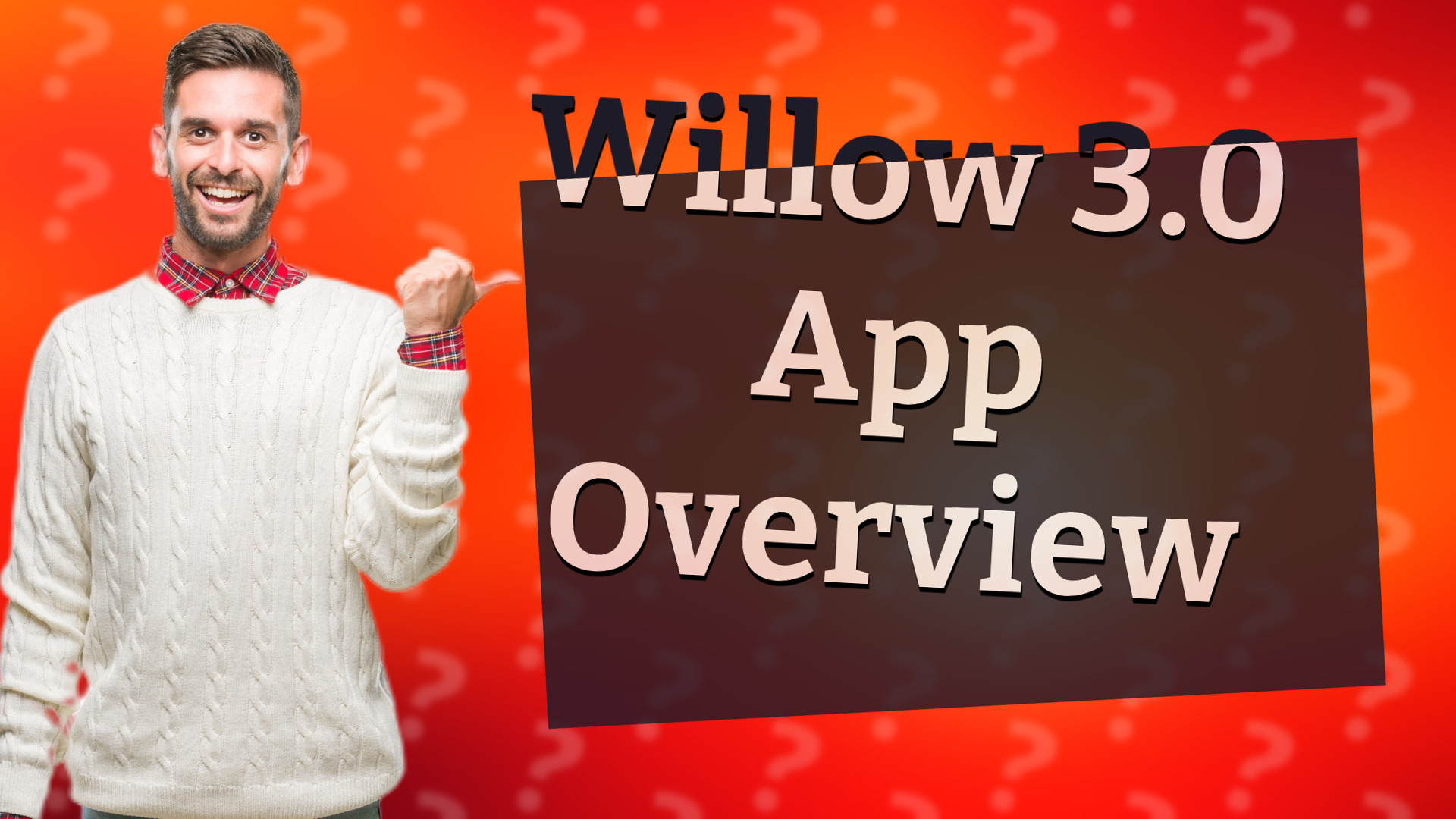 Willow 3.0 App Overview
