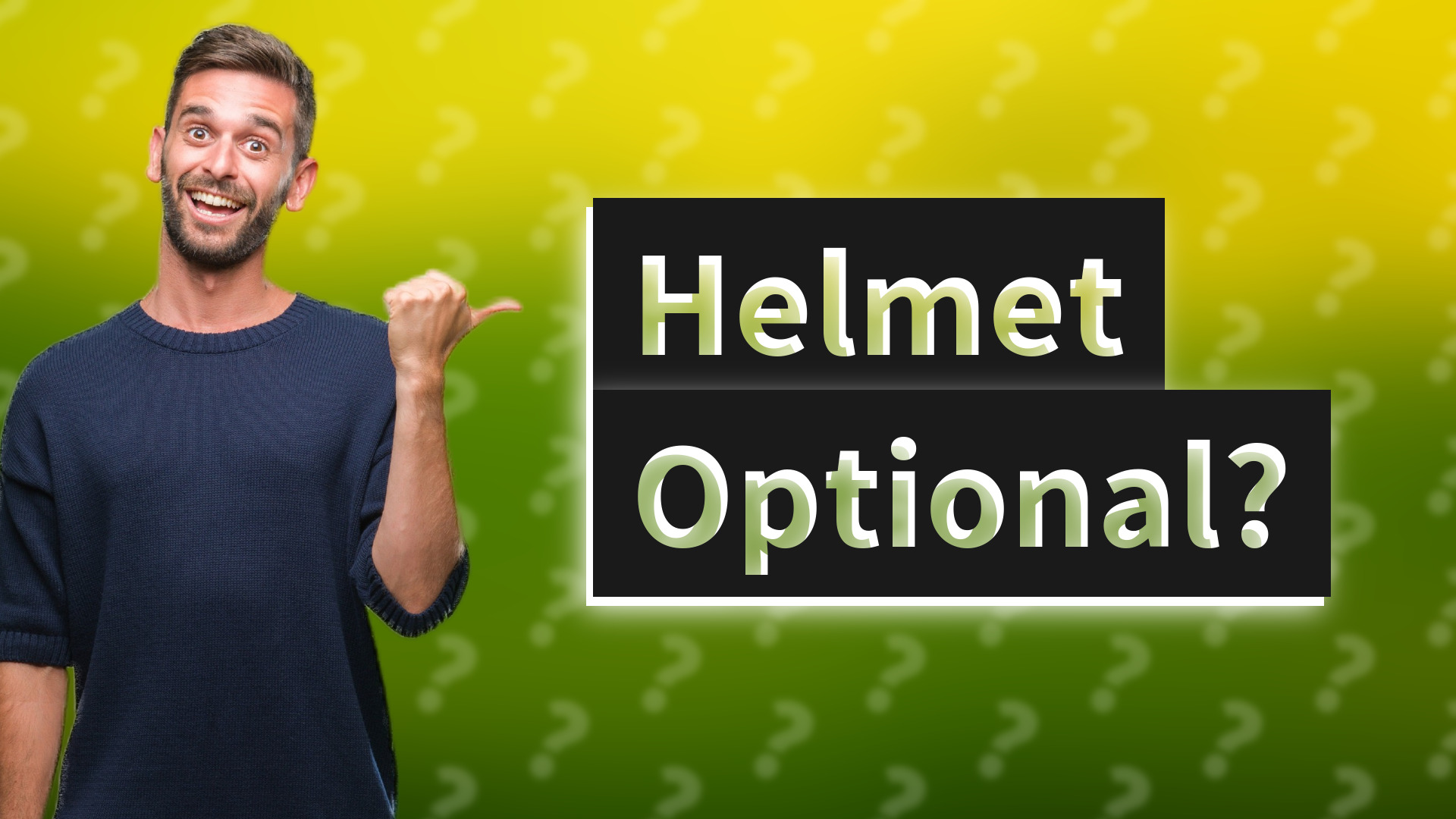 Helmet Optional?