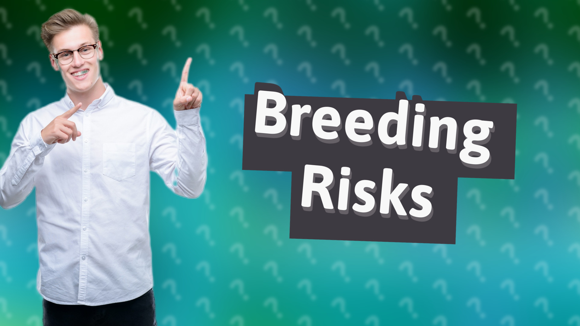 Breeding Risks