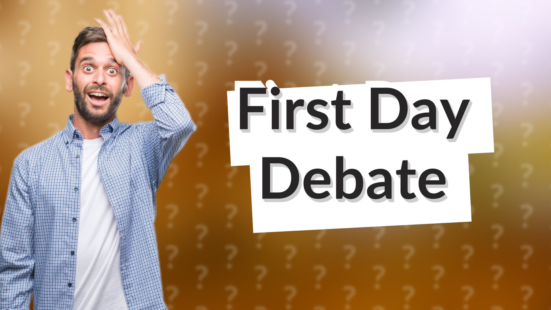 First Day Debate