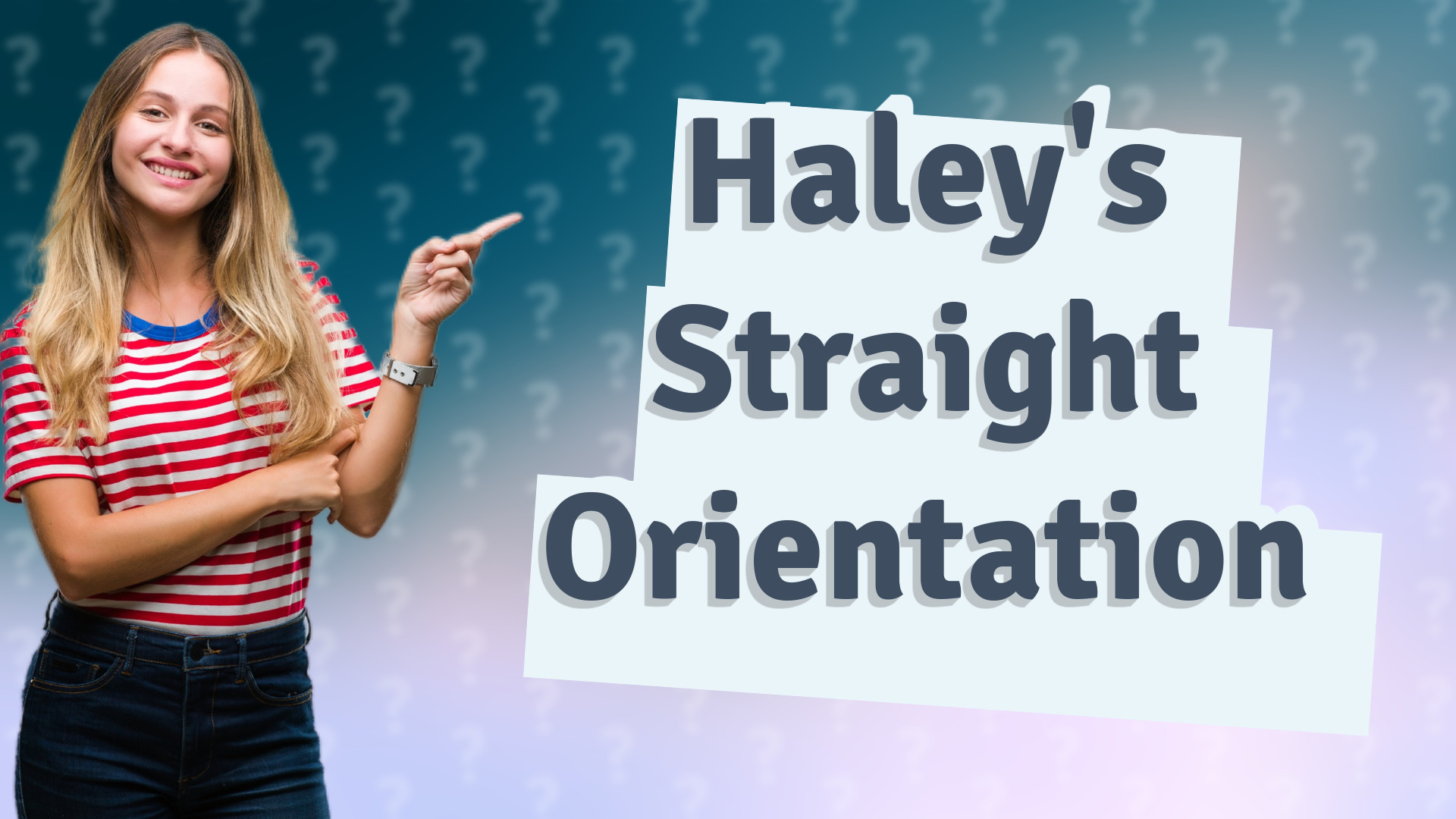 Haley's Straight Orientation