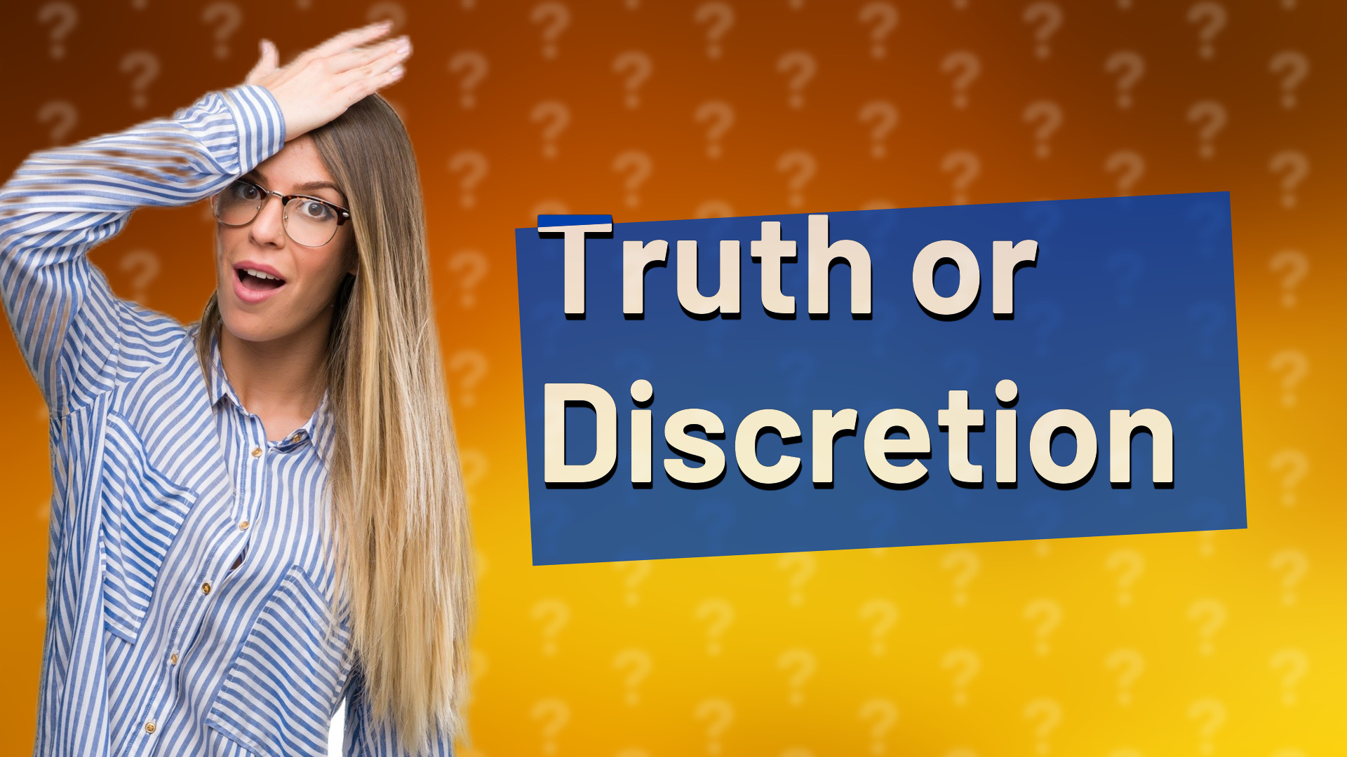 Truth or Discretion