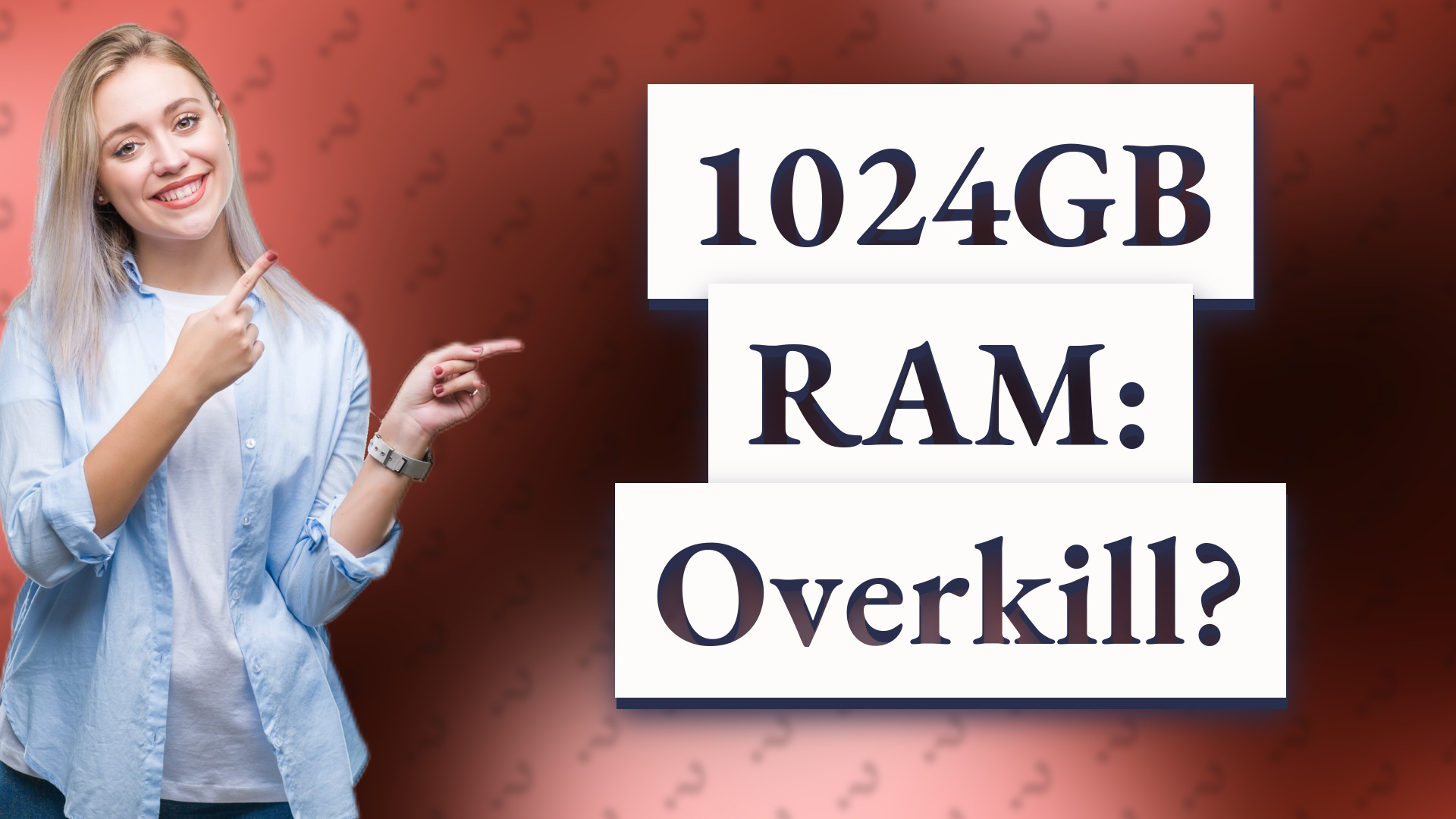 1024GB RAM: Overkill?