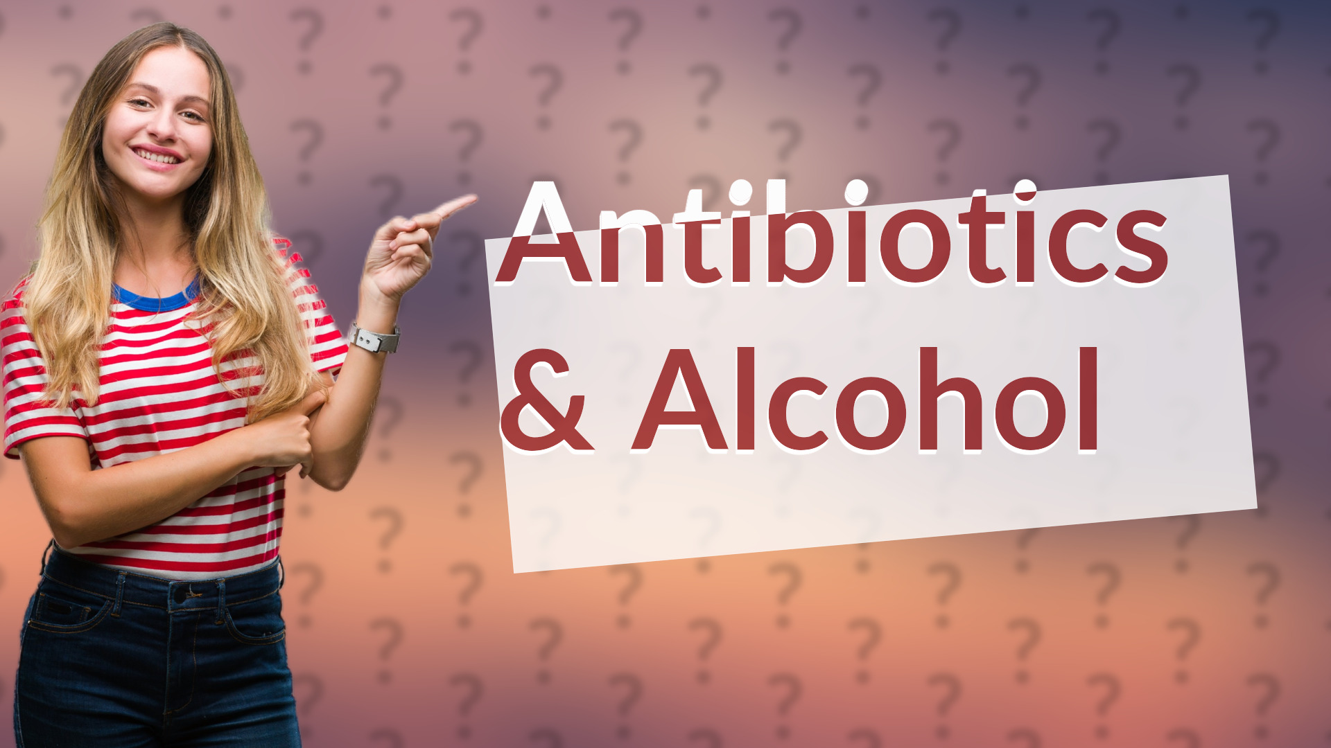 Antibiotics & Alcohol