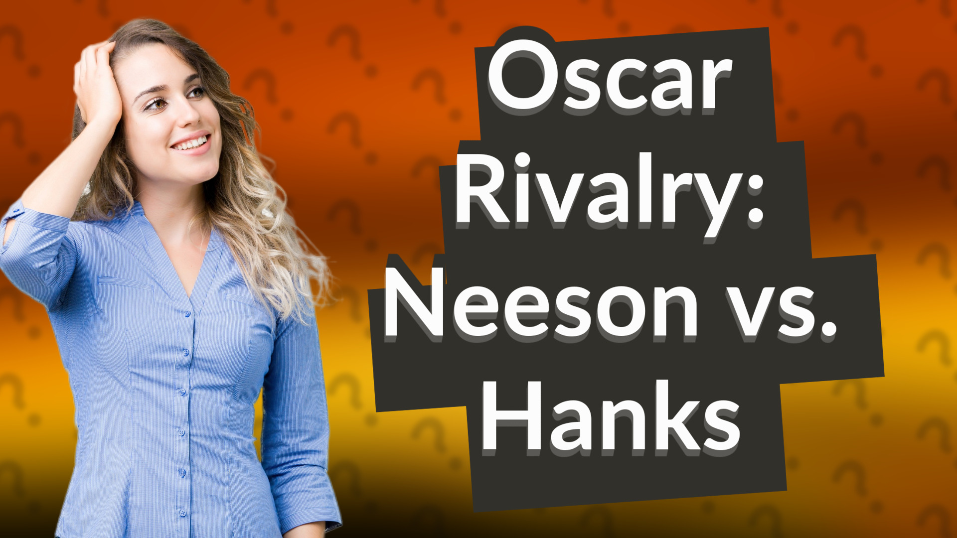 Oscar Rivalry: Neeson vs. Hanks