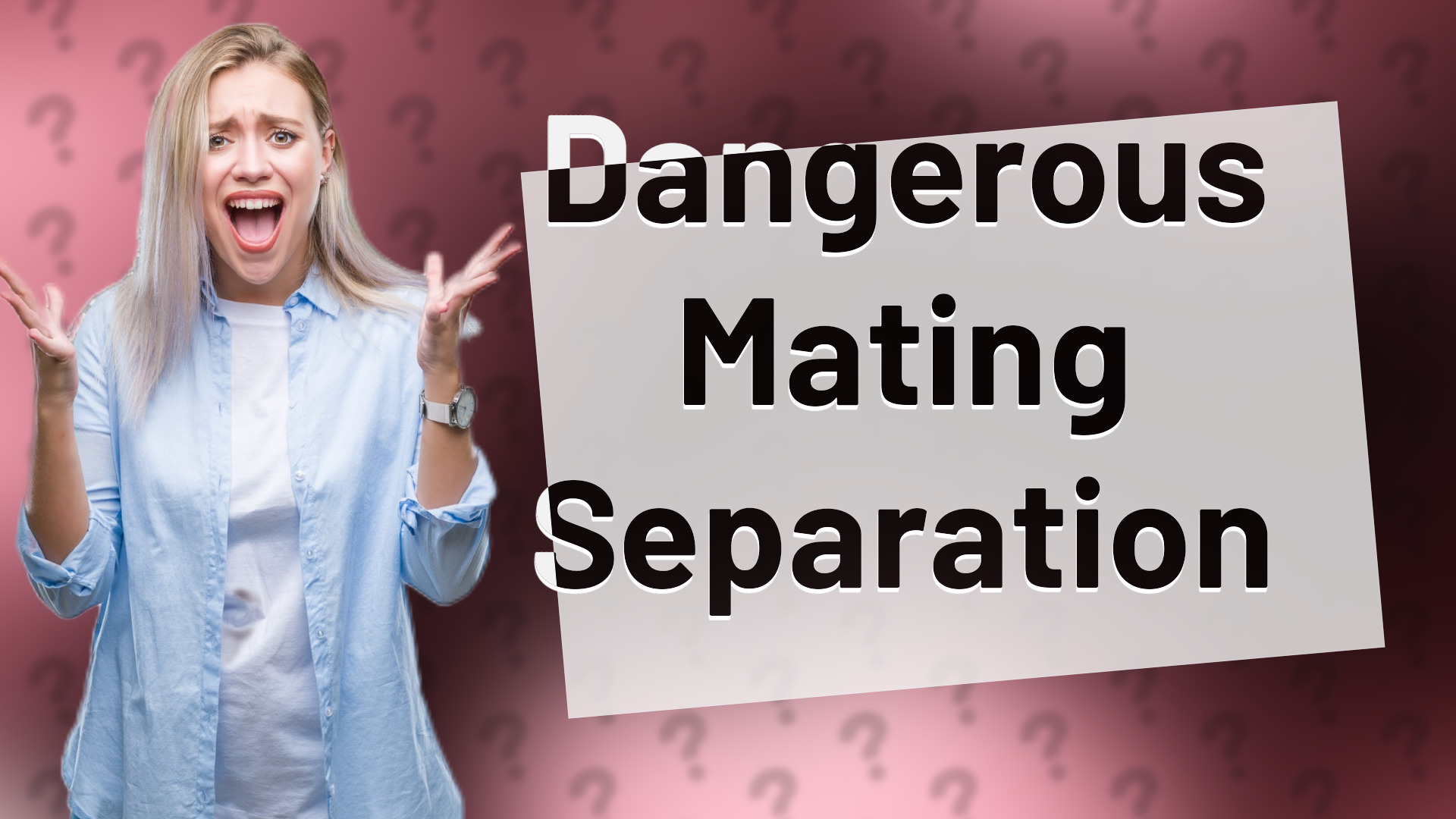 Dangerous Mating Separation