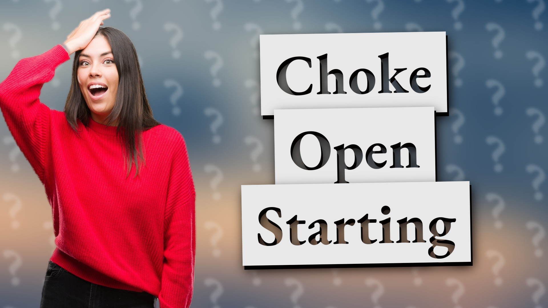Choke Open Starting