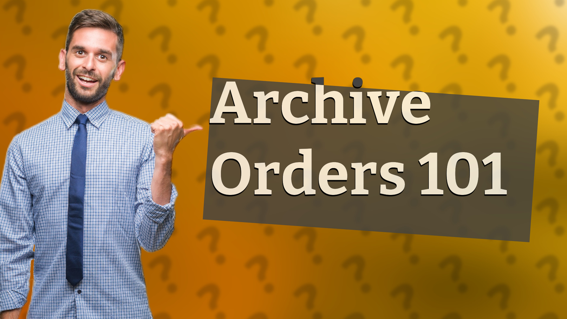 Archive Orders 101