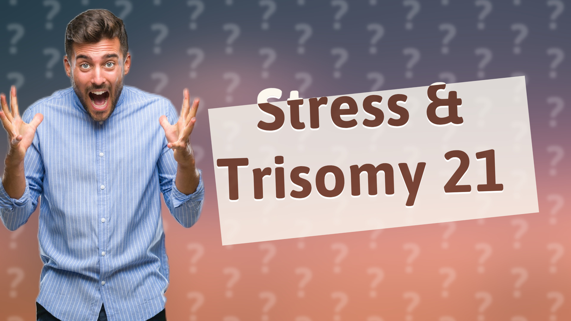 Stress & Trisomy 21