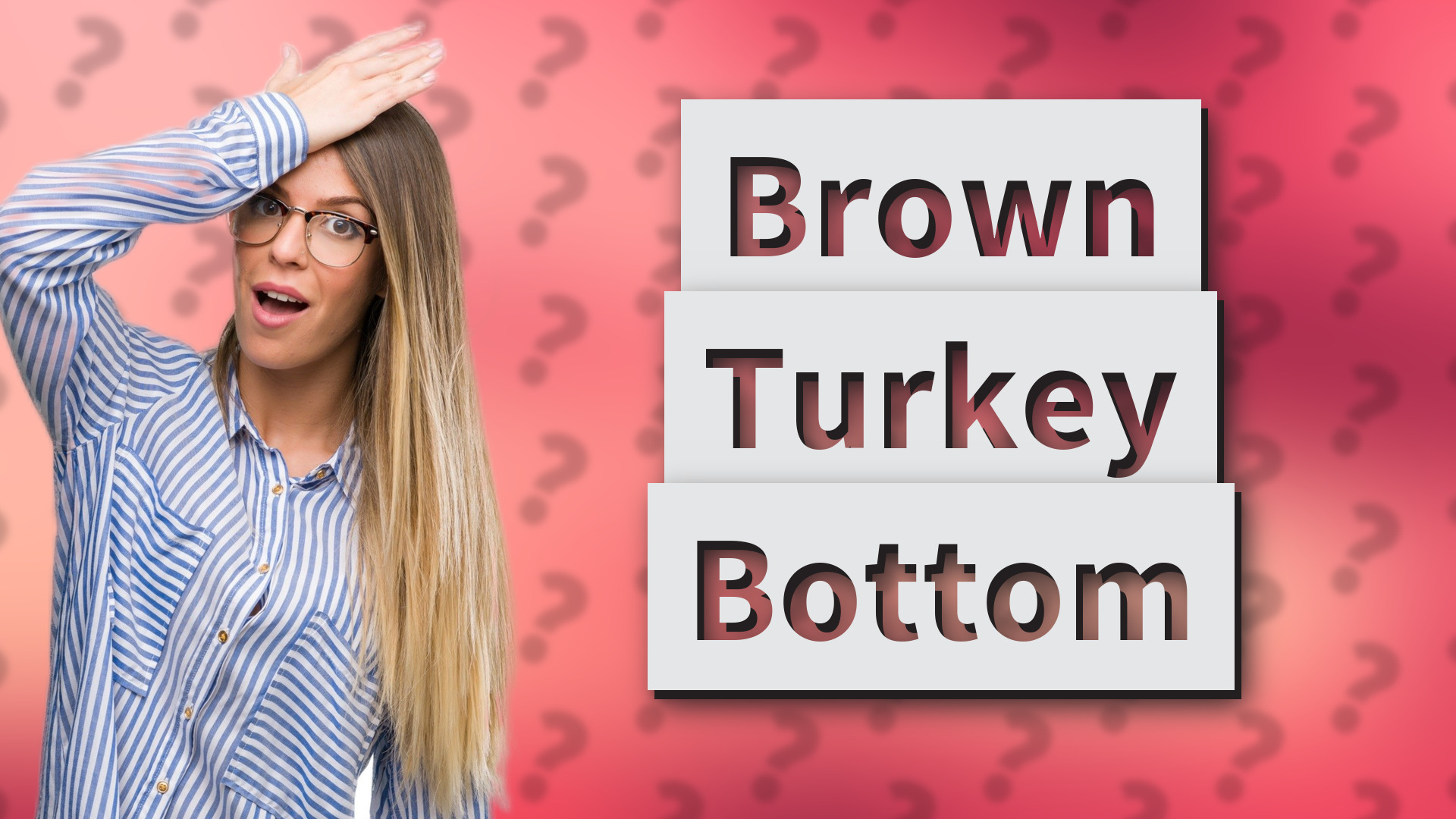 Brown Turkey Bottom