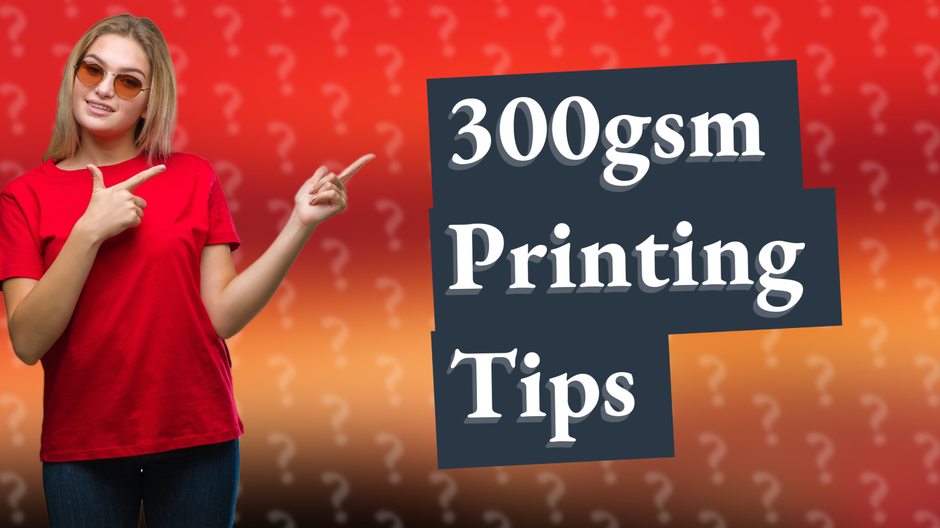 300gsm Printing Tips