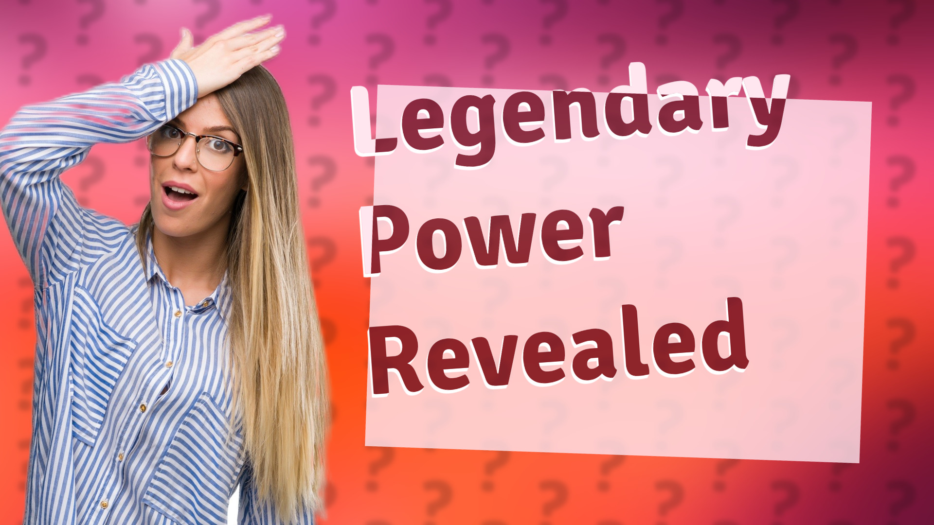 Legendary Power Revealed