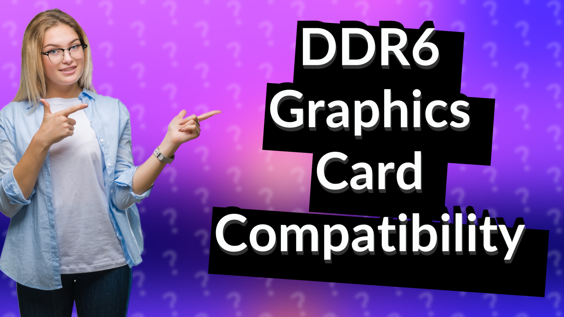 DDR6 Graphics Card Compatibility