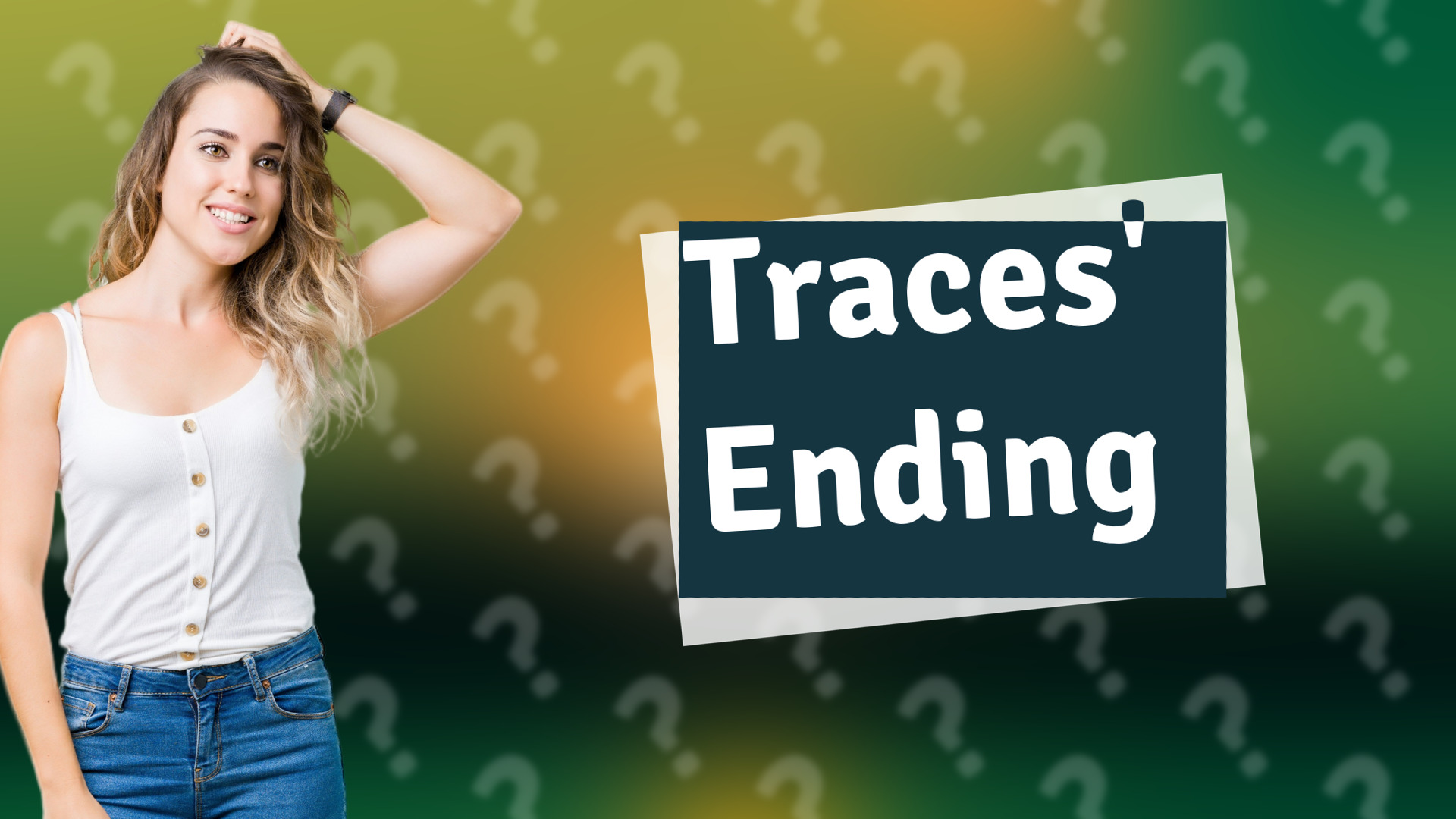 Traces' Ending