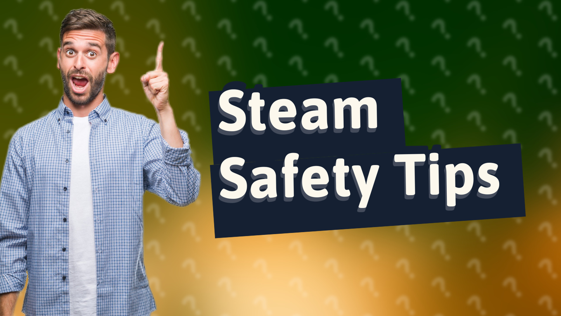 Steam Safety Tips
