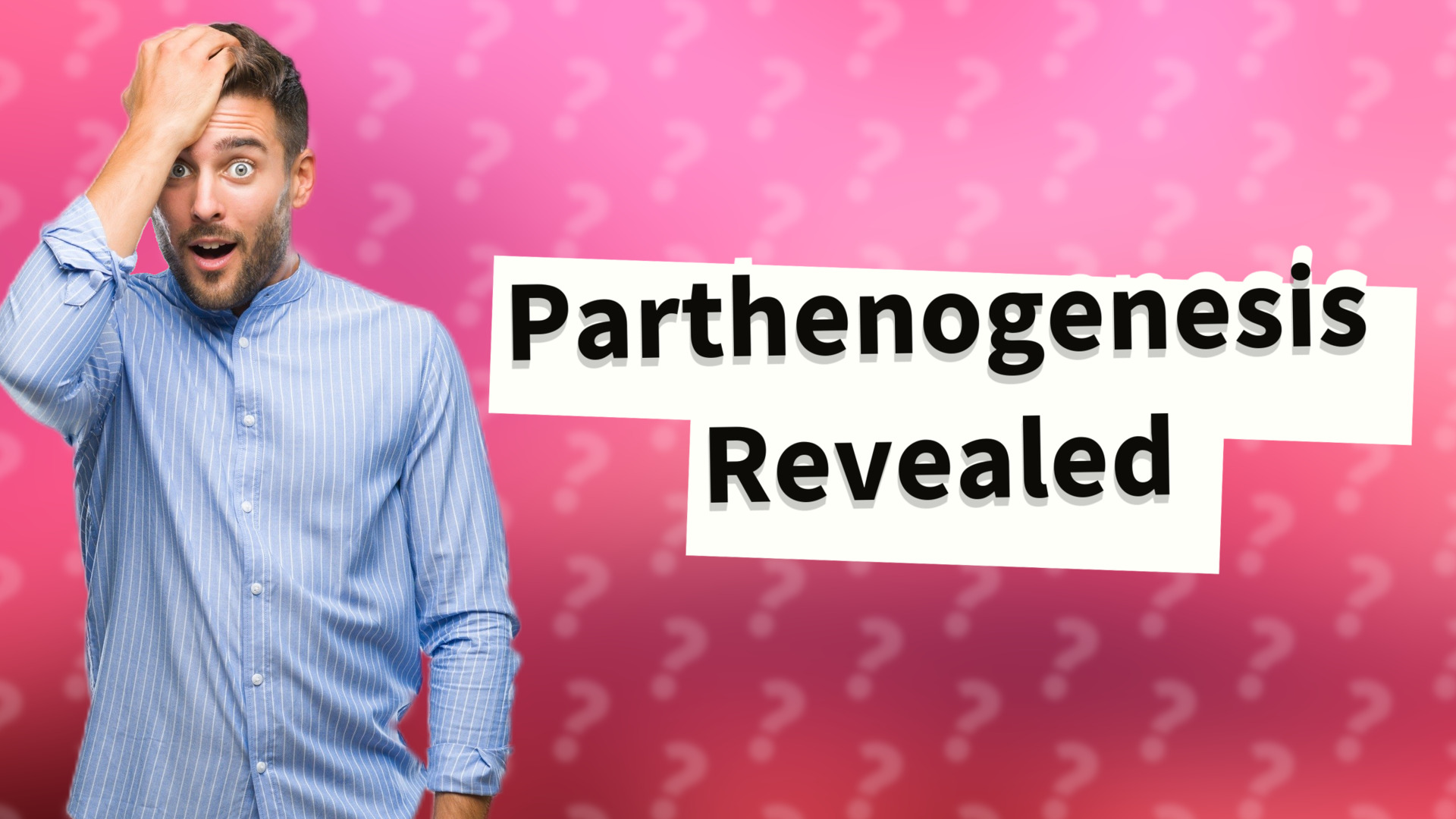 Parthenogenesis Revealed