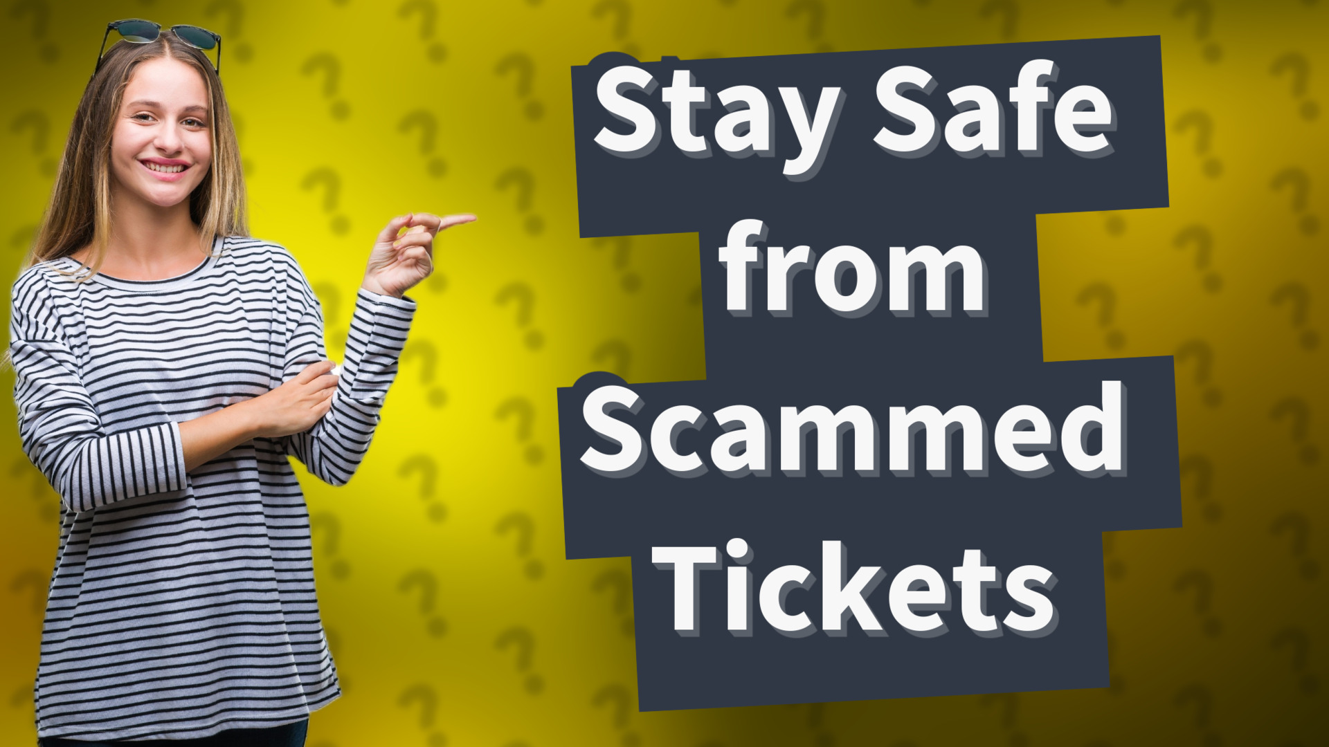 Stay Safe from Scammed Tickets