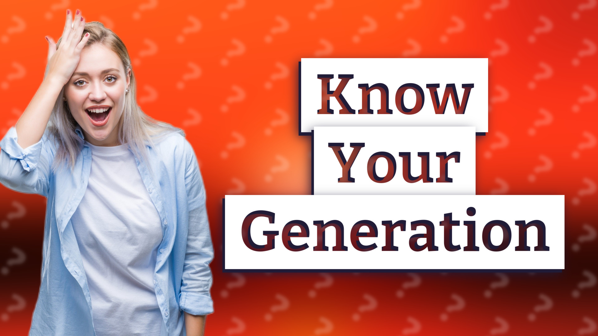 Know Your Generation