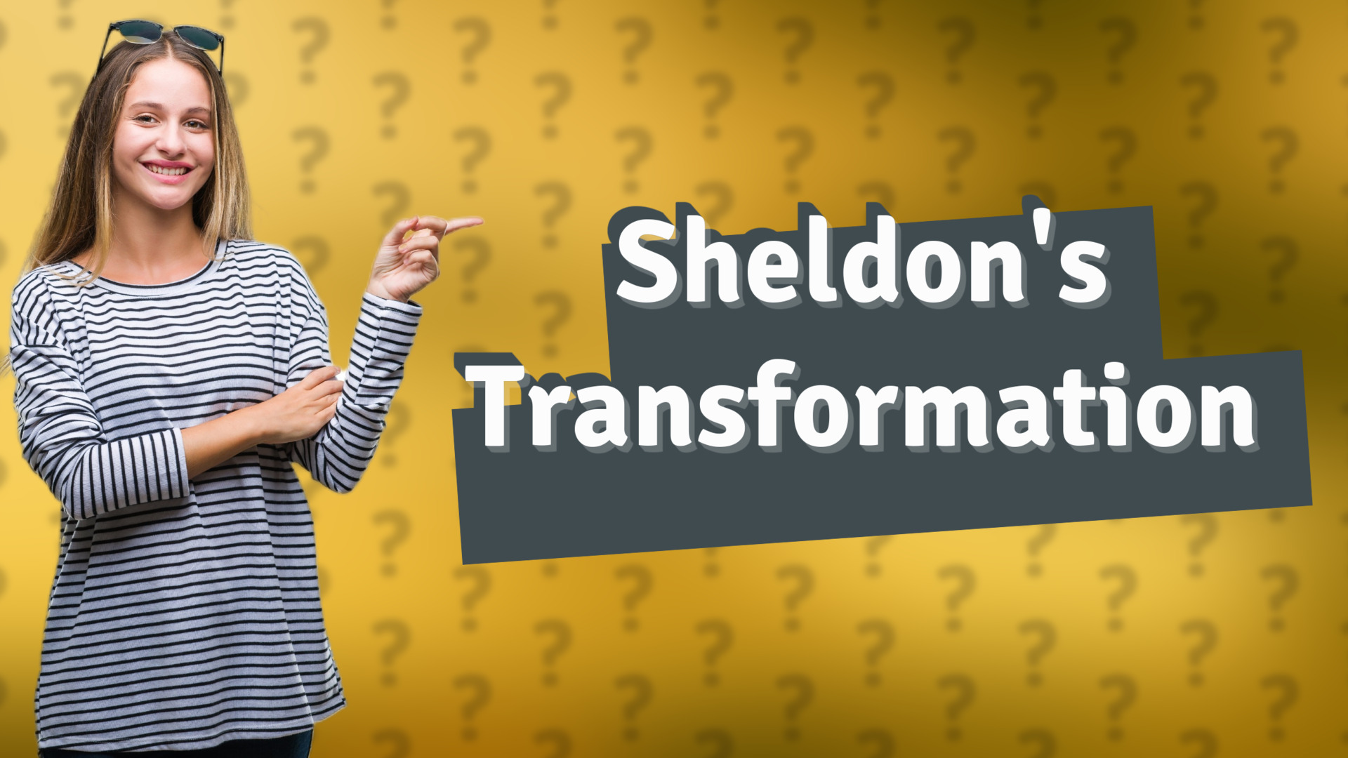 Sheldon's Transformation
