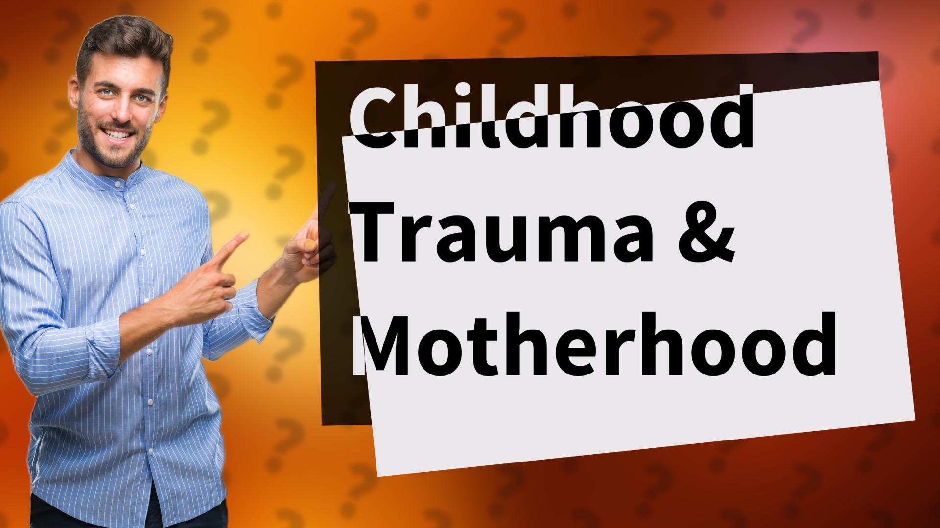 Childhood Trauma & Motherhood